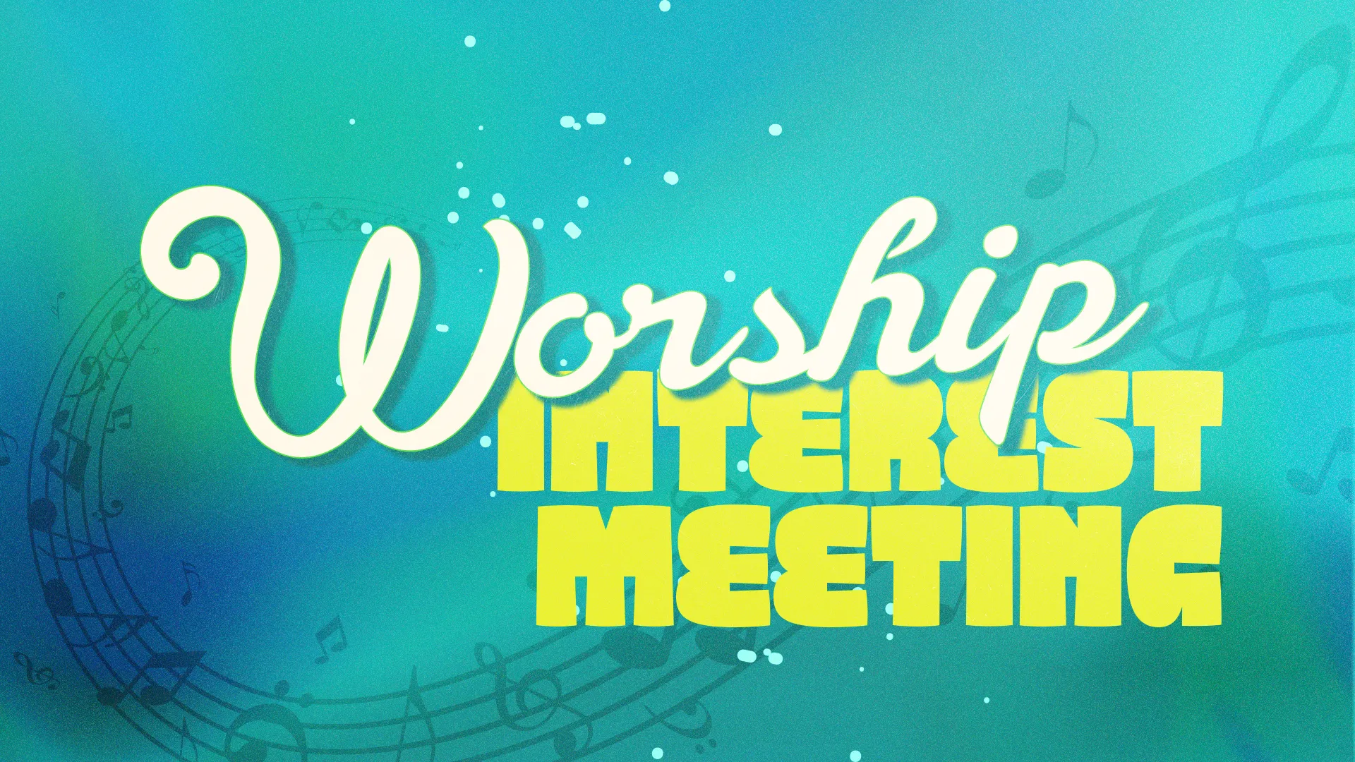 Bright teal church media graphic with "Worship Interest Meeting" in stylized white and yellow text, featuring musical notes in the background
