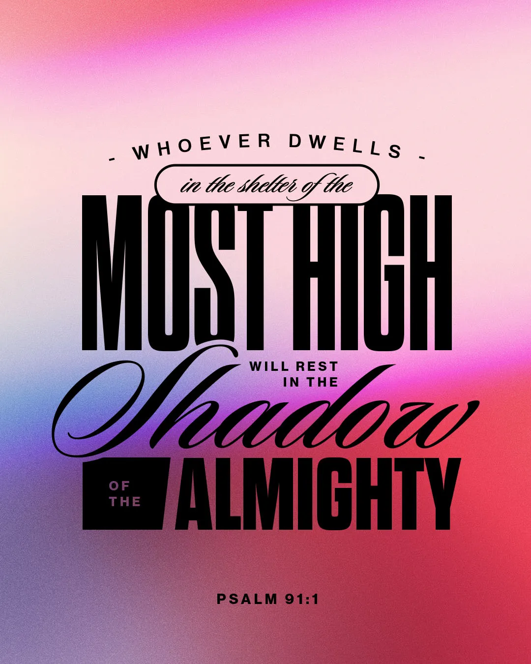 Creative church media graphic featuring Psalm 91:1 "Whoever dwells in the shelter of the Most High will rest in the shadow of the Almighty" on a pink and purple gradient background with mixed black typography styles.