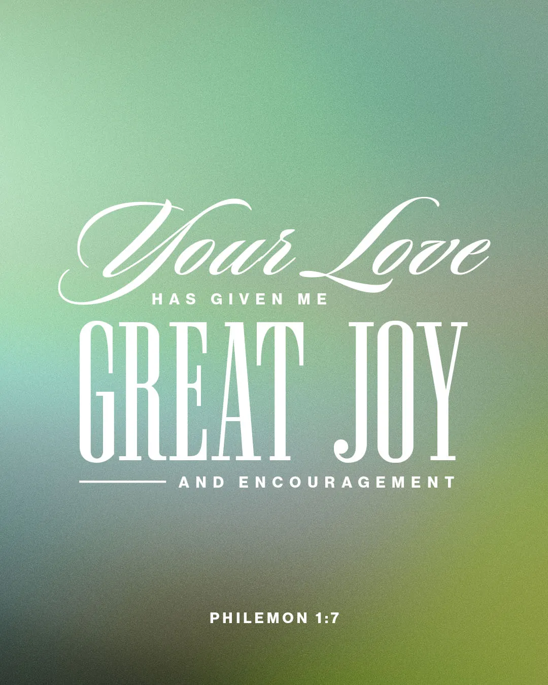 Inspirational church media graphic featuring Philemon 1:7 "Your Love has given me great joy and encouragement" on a calming green gradient background with elegant white typography.