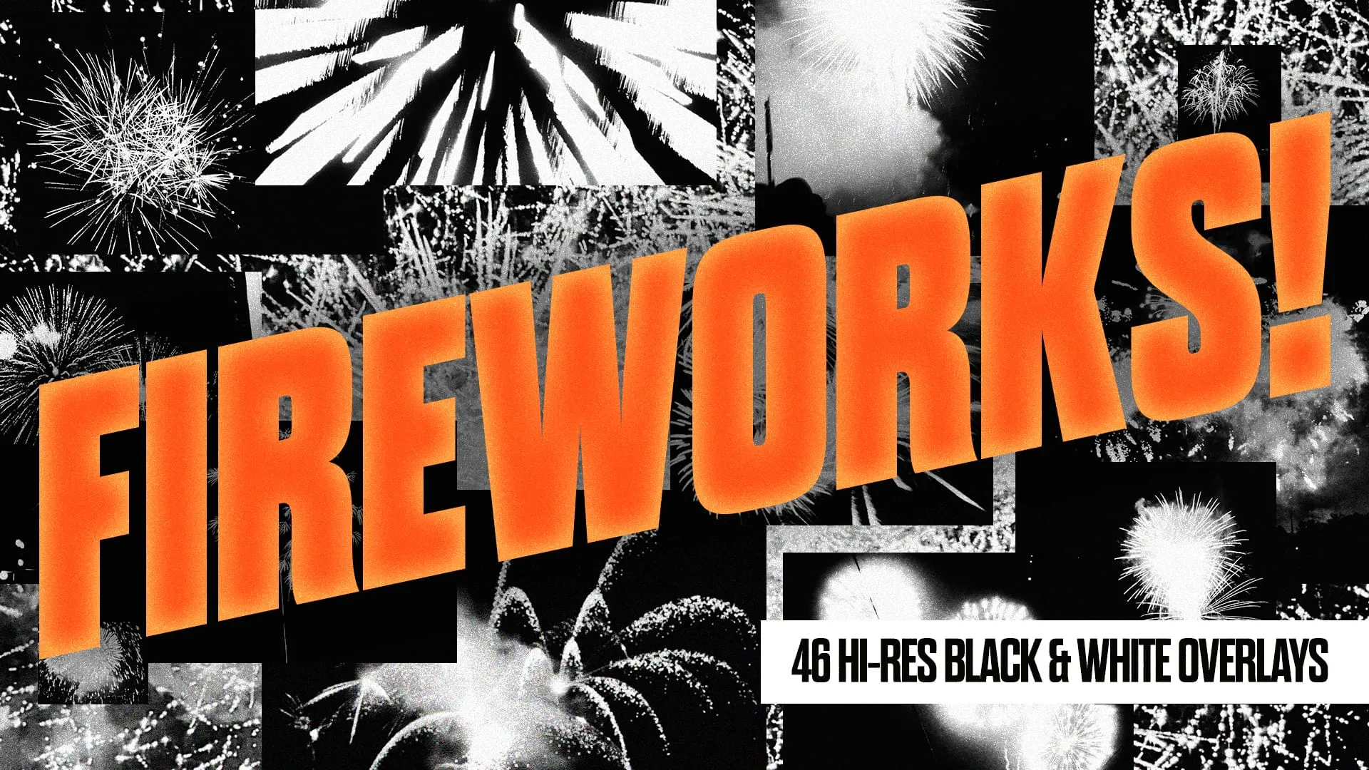 Orange text reading "FIREWORKS!" on a collage of black and white fireworks images, with "46 HI-RES BLACK & WHITE OVERLAYS" in small text.