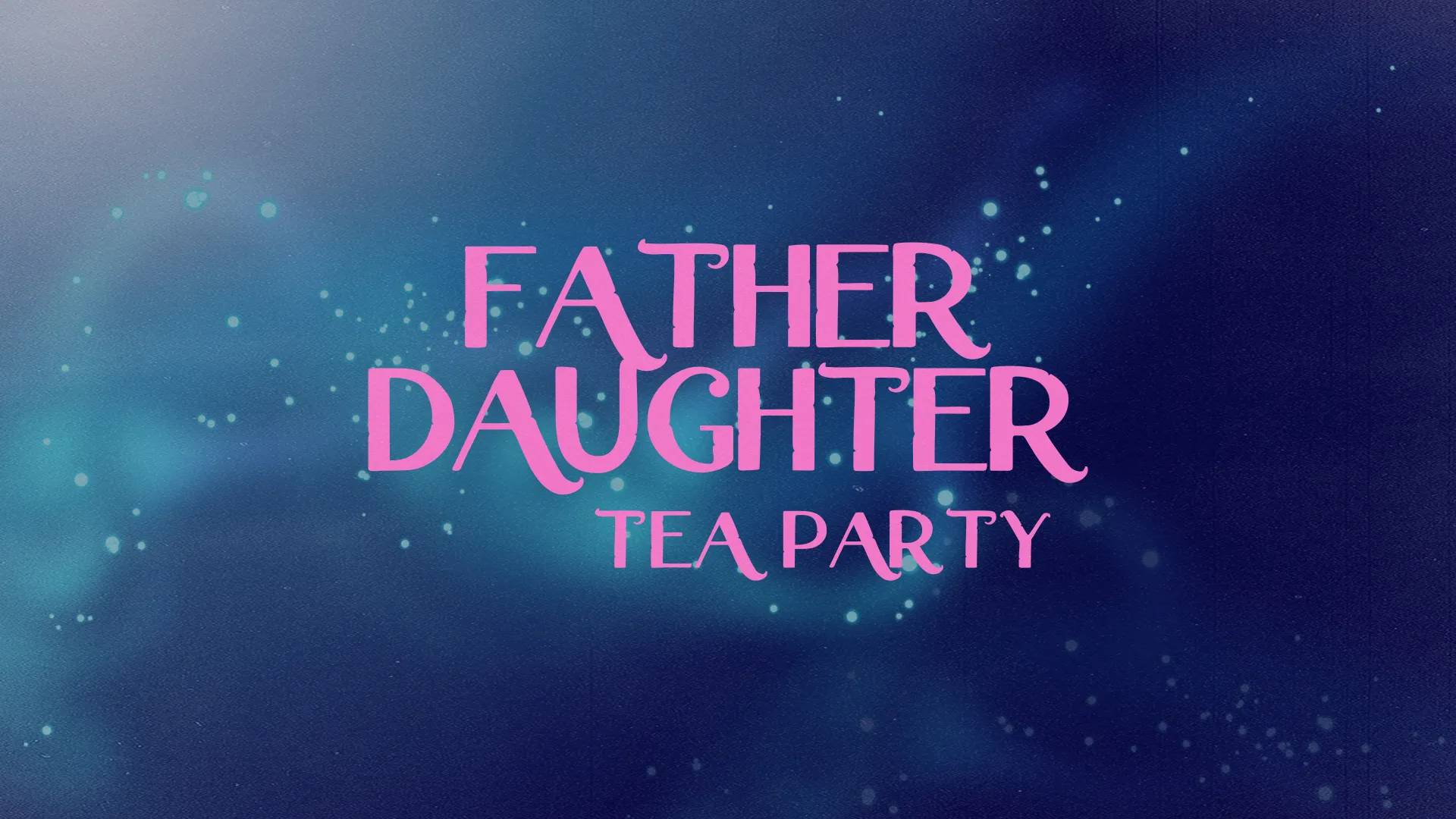Celebrate the special bond between fathers and daughters with this enchanting "Father Daughter Tea Party" graphic. Featuring a dreamy background and whimsical pink text, it's perfect for promoting a memorable and heartwarming event.