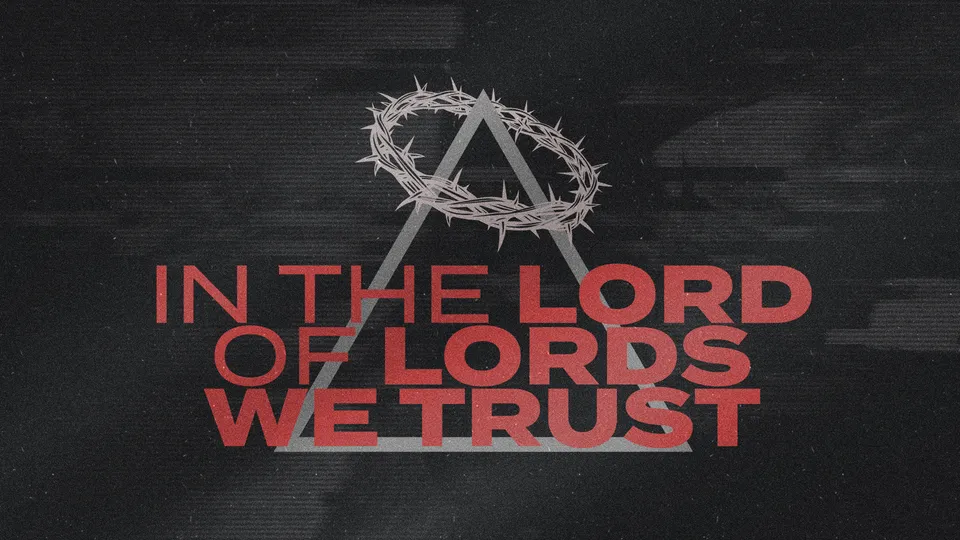 In The Lord Of Lords We Trust