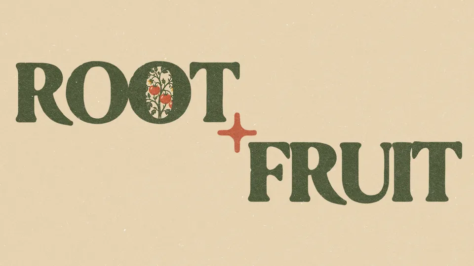 Root and Fruit