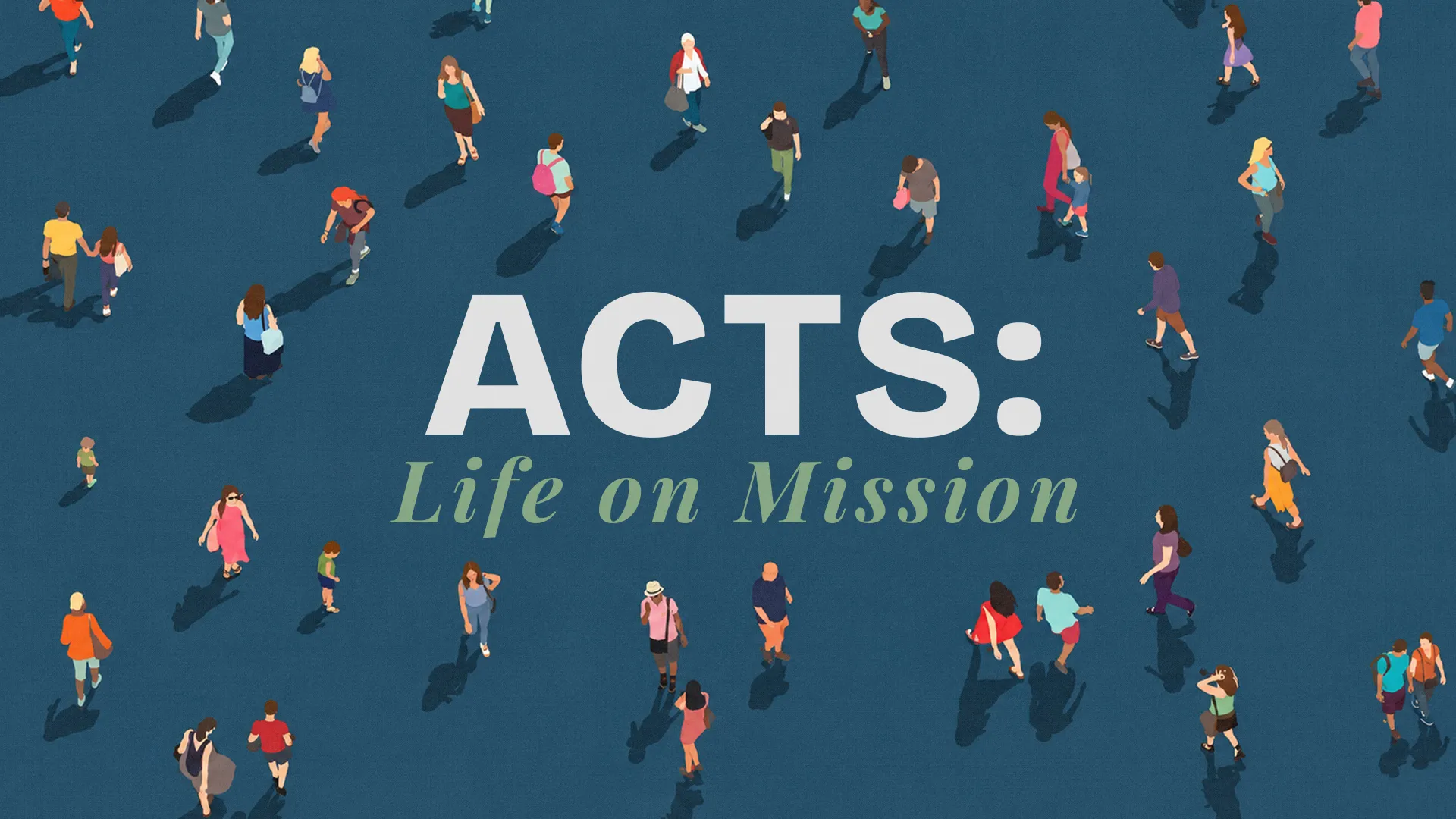 Diverse community walking together, embodying faith and service, with "ACTS: Life on Mission" prominently displayed.