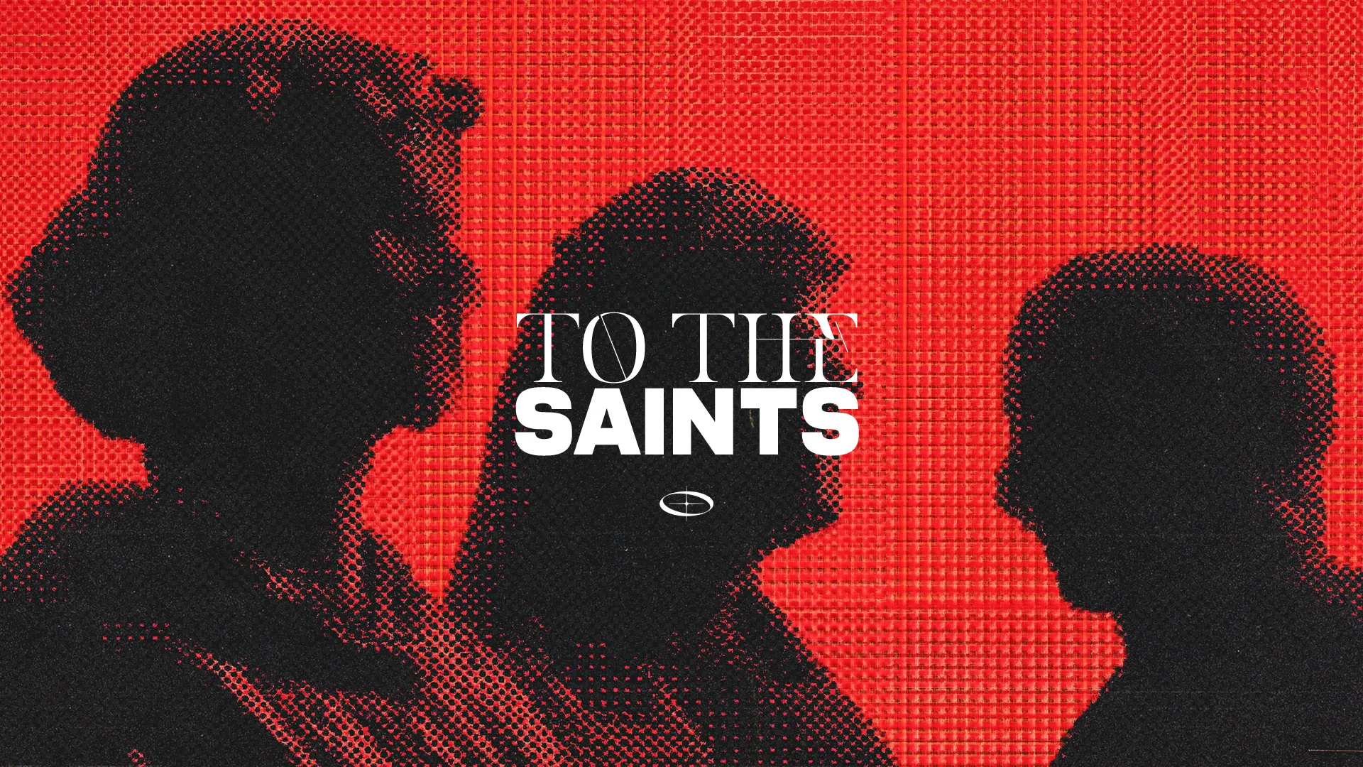 Silhouettes of three figures against a red background with the text "TO THE SAINTS," symbolizing community and faith.
