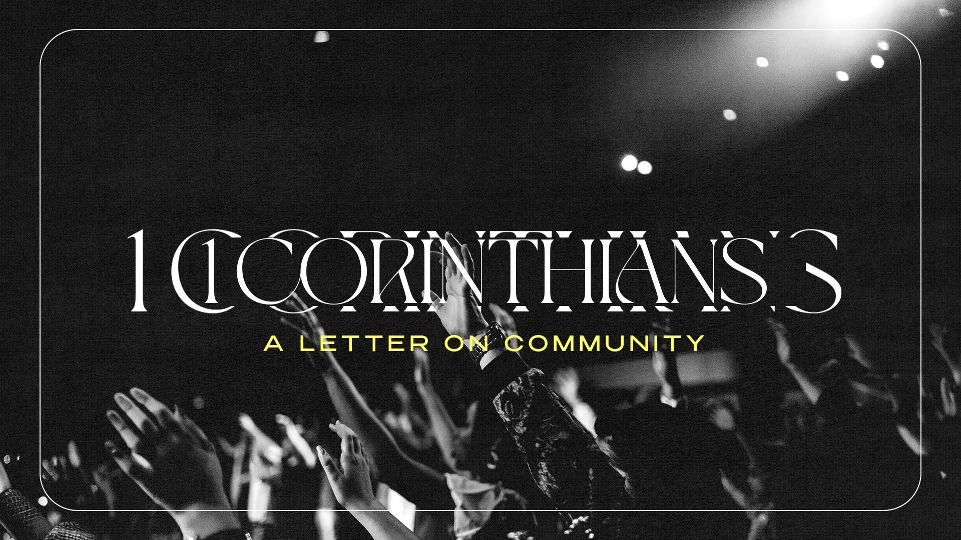 Hands raised in worship celebrate community and faith, emphasizing unity and spiritual connection. 1 Corinthians highlighted.