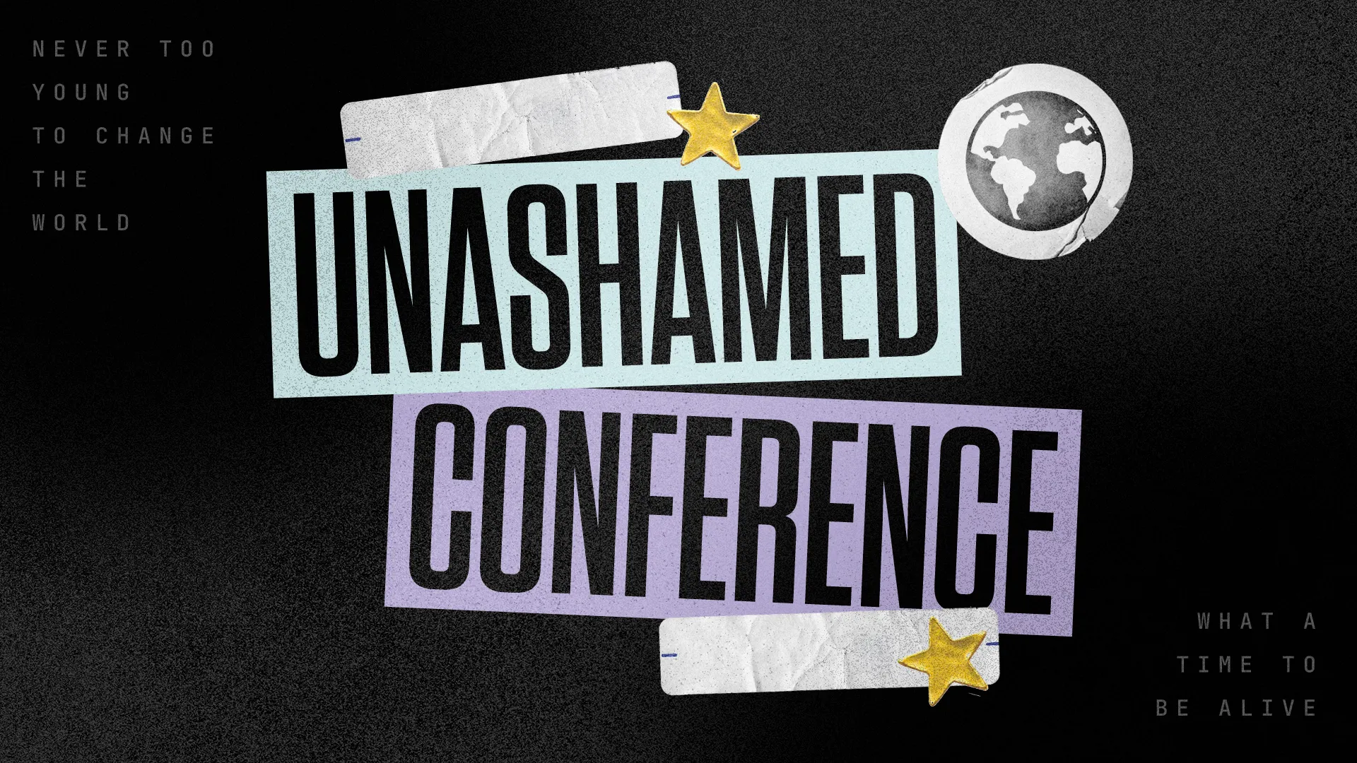 This event graphic for the 'Unashamed Conference' is a dynamic and textured visual piece, capturing attention with its bold, layered typography and a mix of cool tones against a dark background. The composition reinforces the message 'Never too young to change the world' with a gritty, energetic backdrop, punctuated by graphic elements like stars and a globe, making it a powerful piece of church media.
