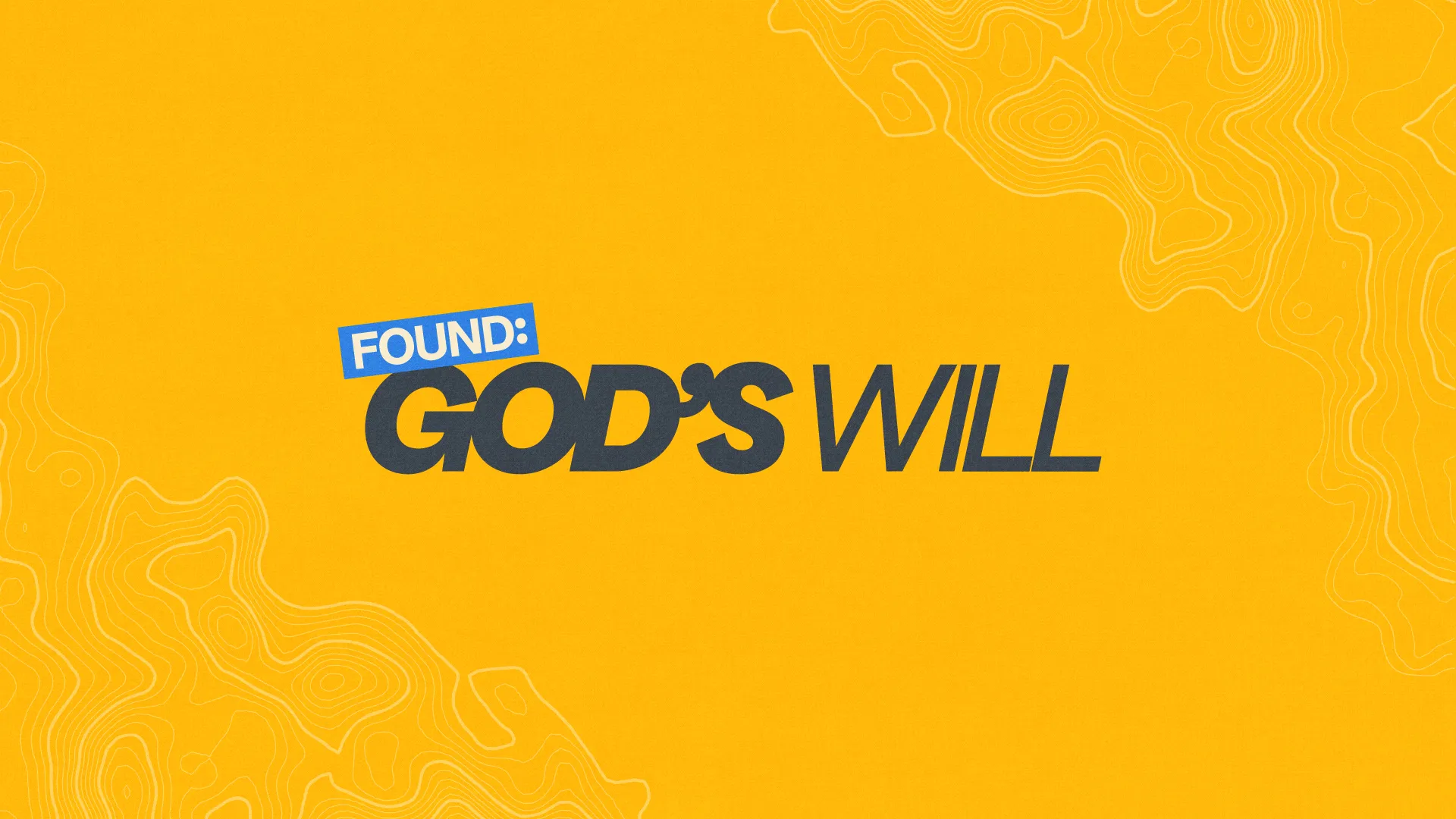 "Found: God's Will" in bold text on a vibrant yellow background, symbolizing faith and community discovery.