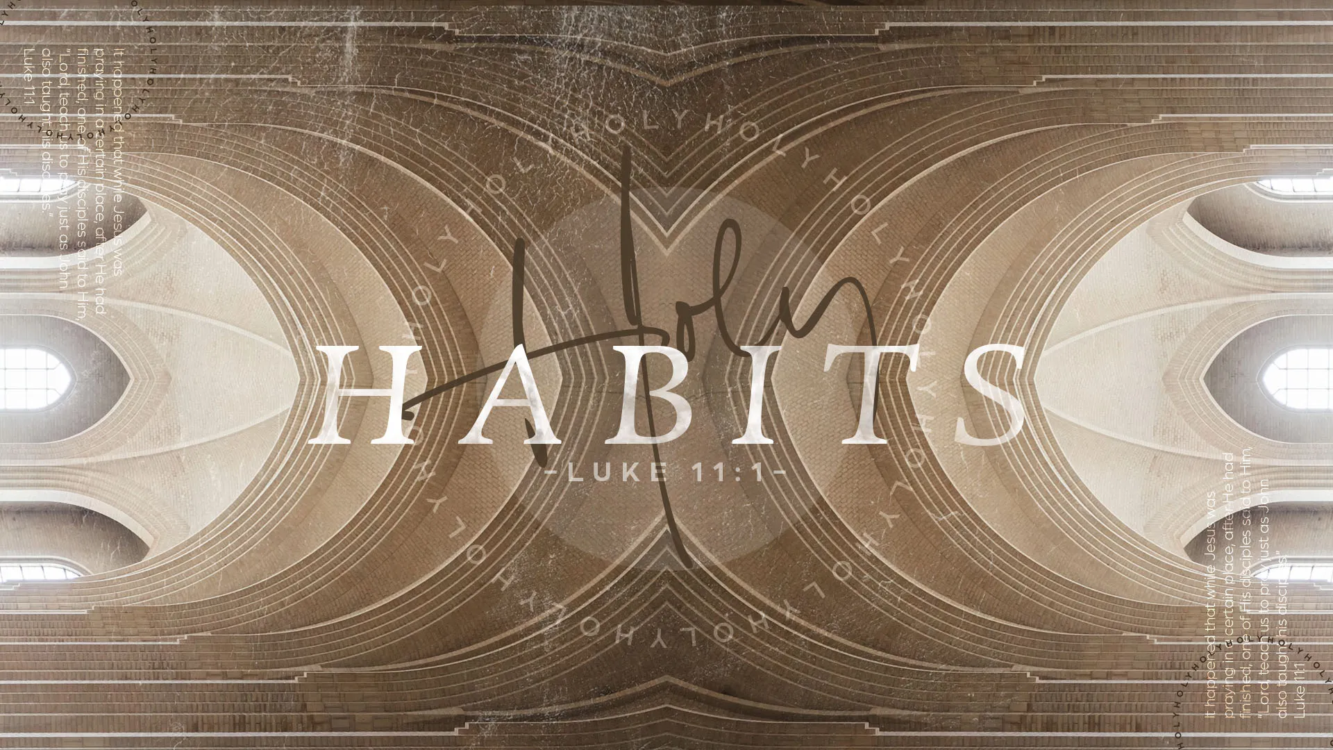This church media template features a harmonious blend of architectural elegance and spiritual depth, with the word "HABITS" boldly anchoring the design amidst ethereal arches and a scripture reference to Luke 11:1. The concentric arch patterns and warm sepia tones create a serene atmosphere, inviting reflection on the transformative power of spiritual disciplines.