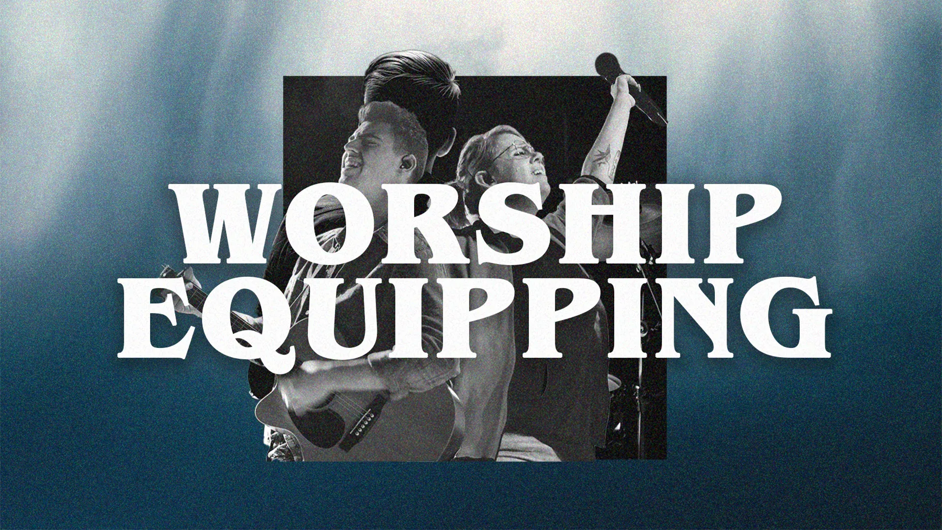 Worship Equipping