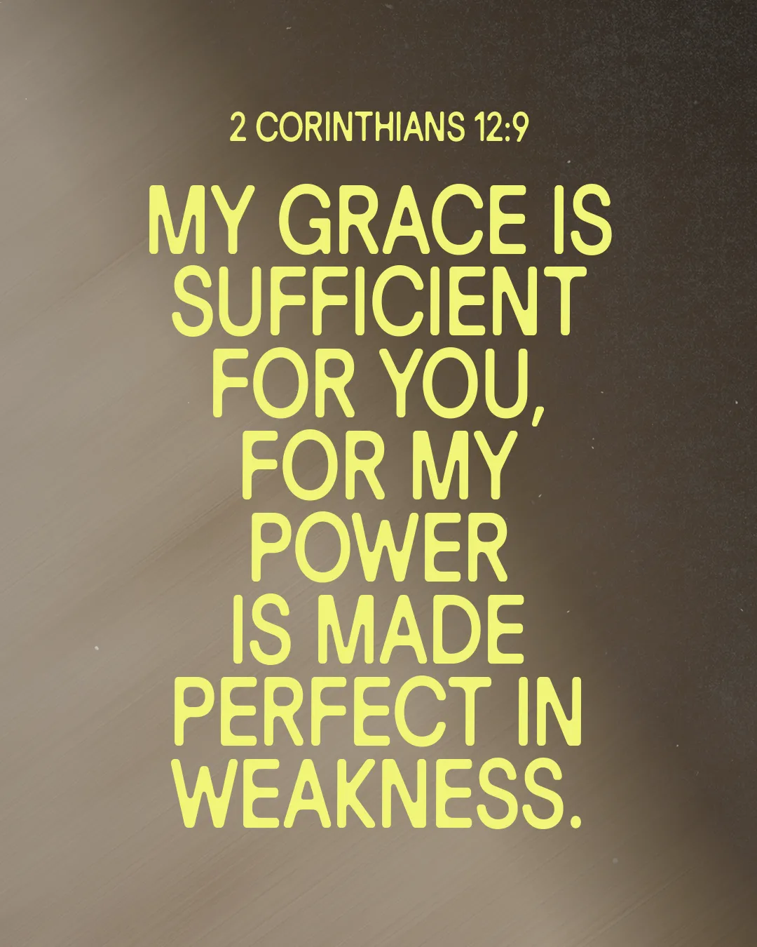 "Encouraging scripture from 2 Corinthians 12:9, highlighting grace and strength in weakness."