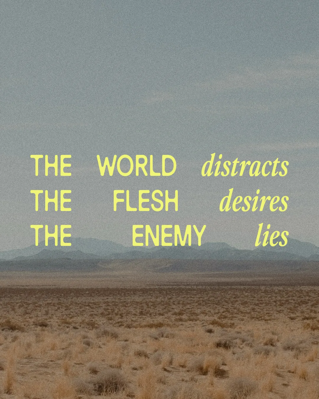 Worldly distractions, fleshly desires, and enemy lies challenge our faith in the desert of spiritual struggle.