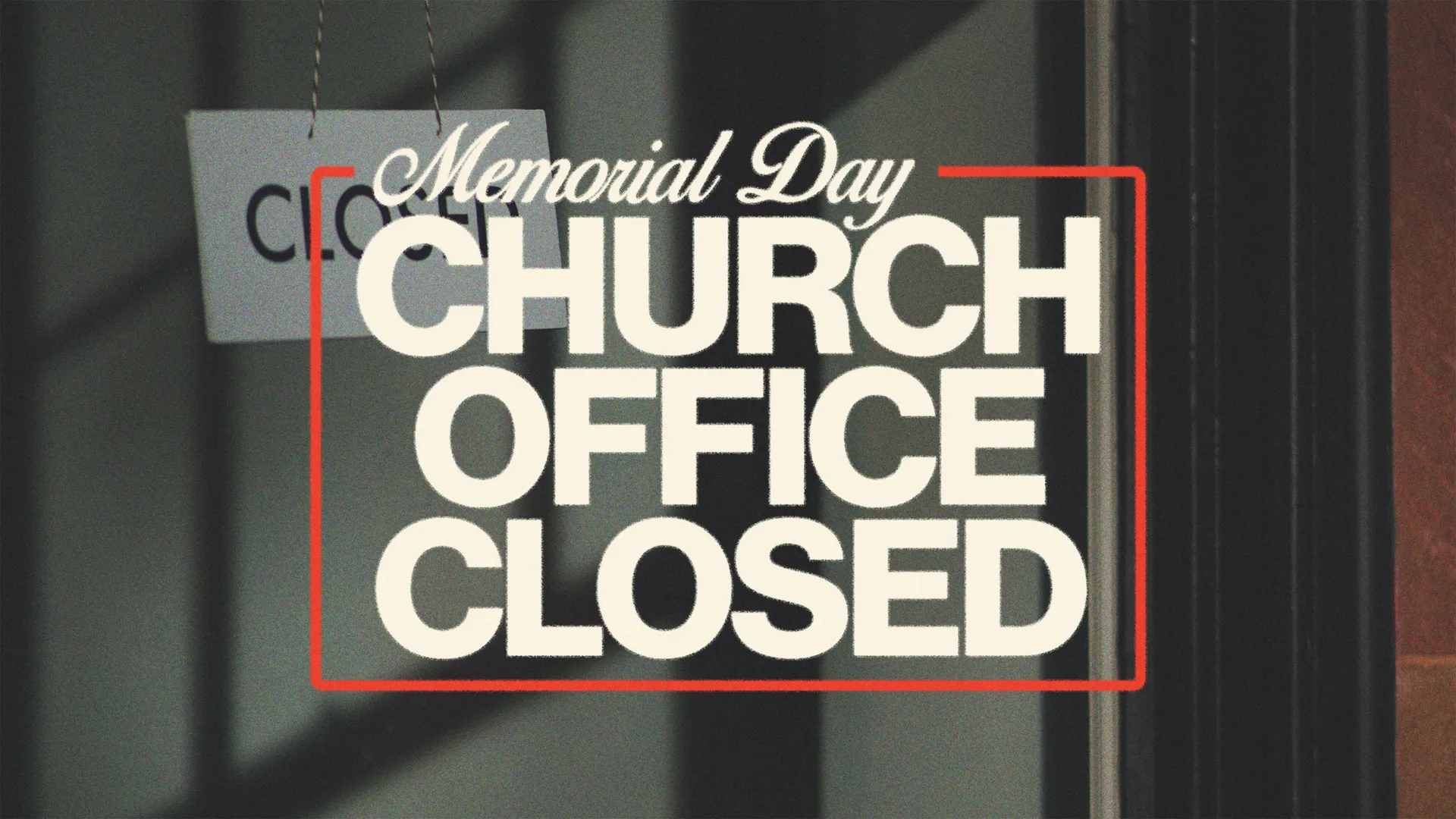 Memorial Day notice: Church office closed, emphasizing community observance and respect for service members.