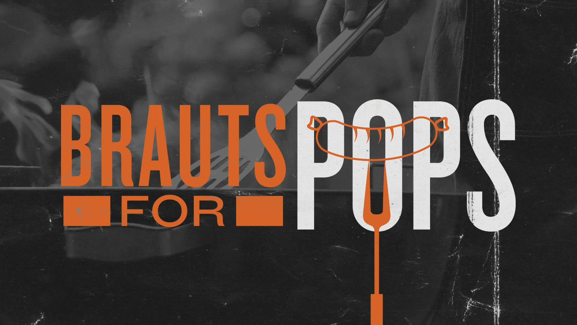 Brauts For Pops