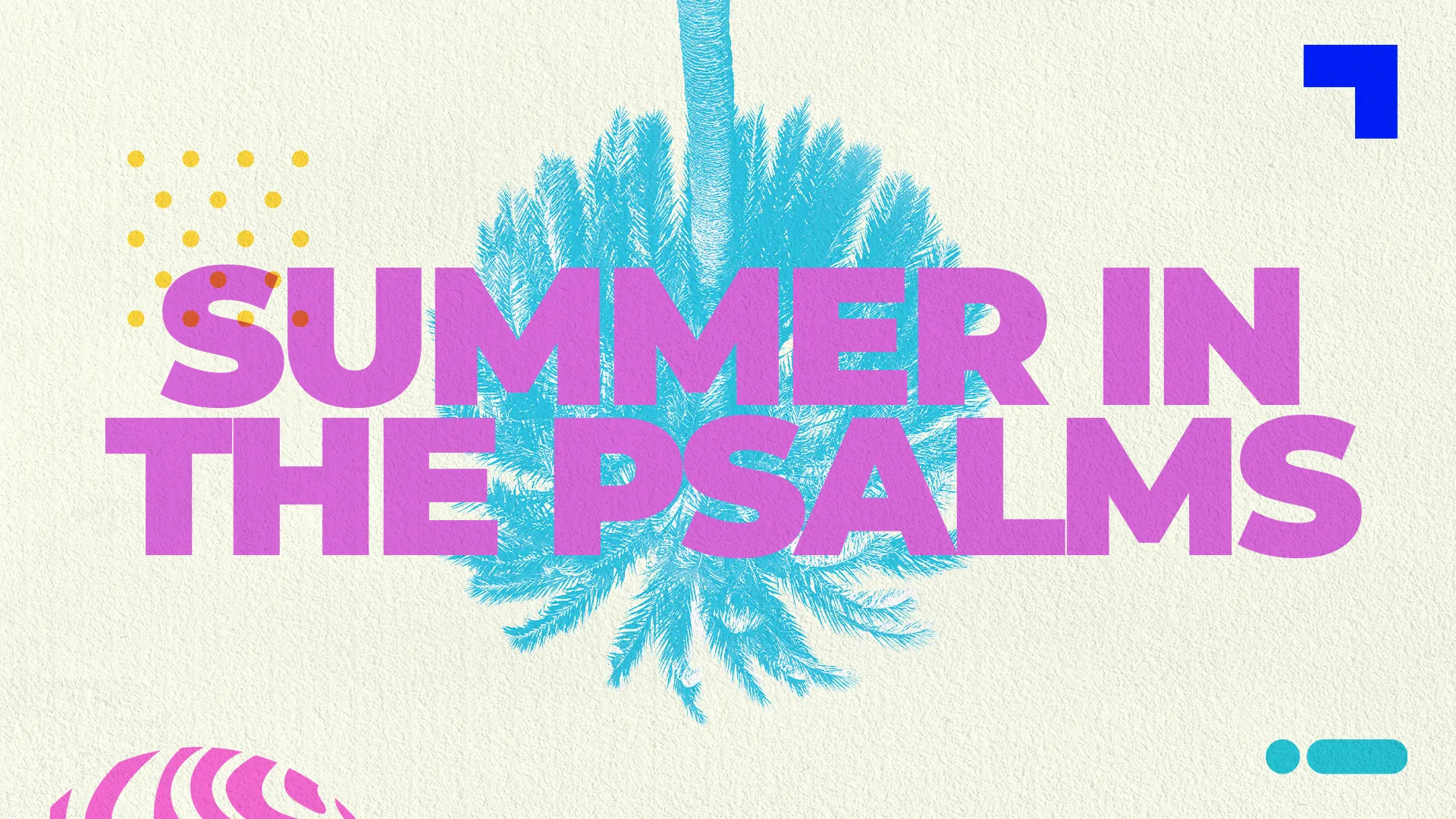 Colorful text reads "Summer in the Psalms," surrounded by vibrant abstract shapes, evoking a joyful spirit of worship.