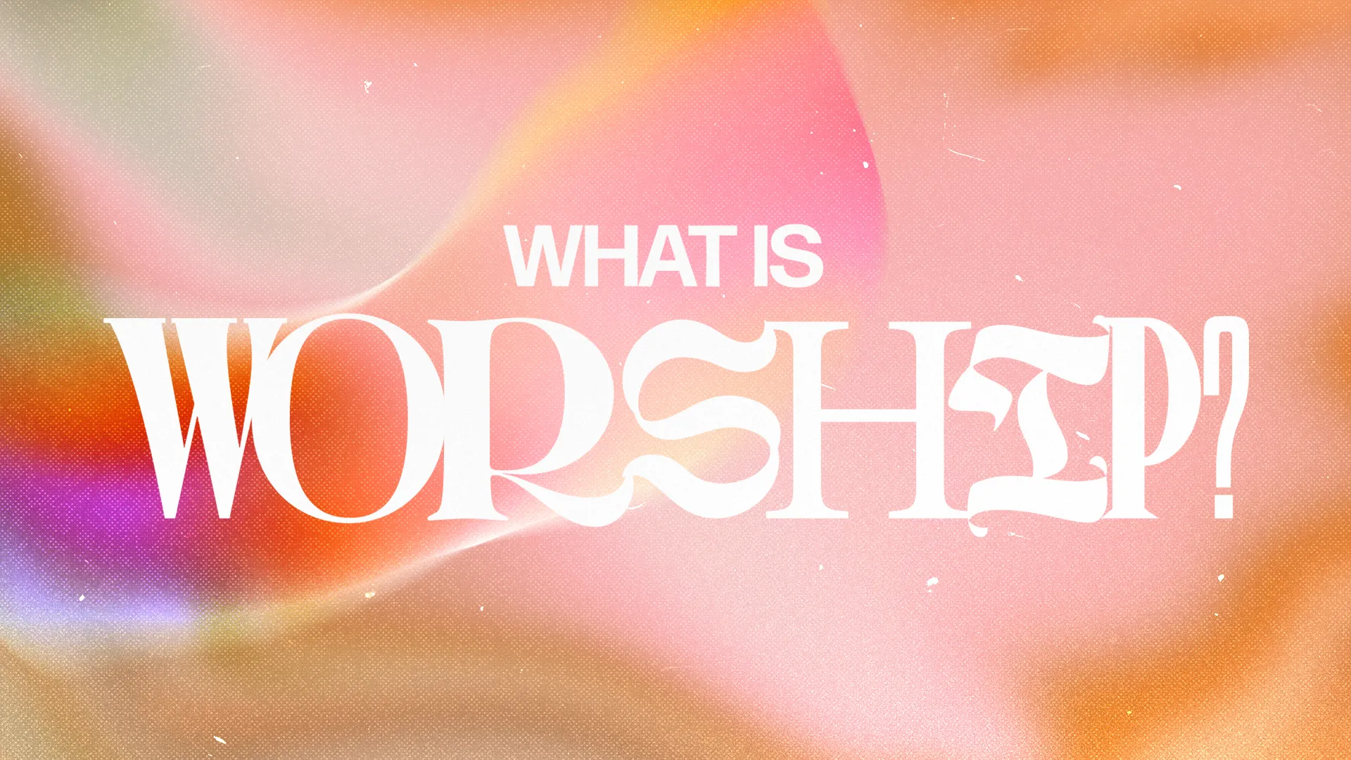What Is Worship