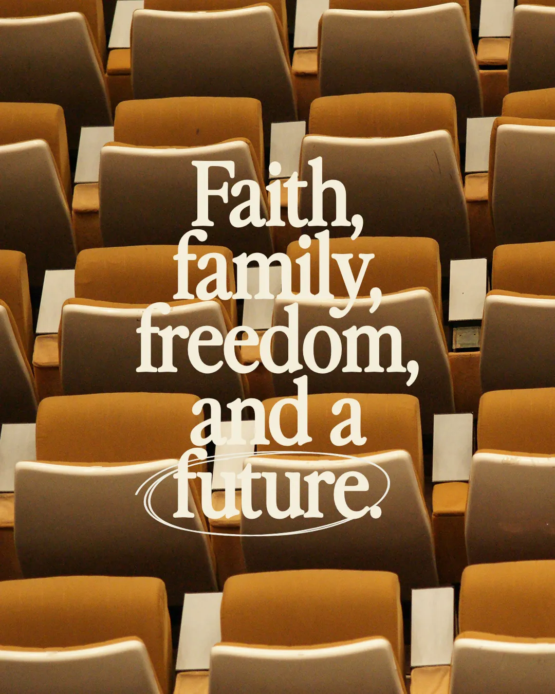 "Faith, family, freedom, and a future displayed on empty church seats, symbolizing hope and community."