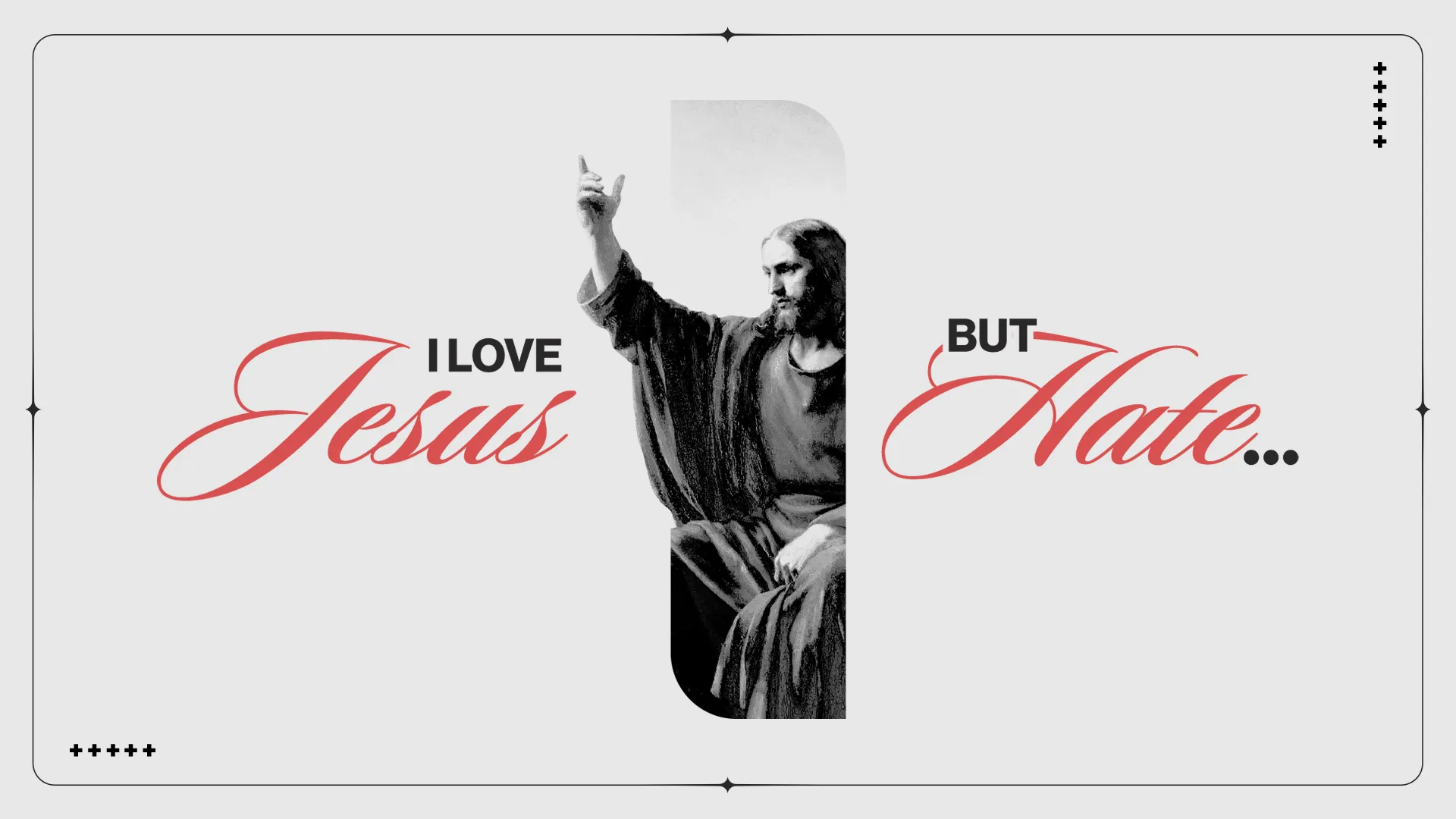 I Love Jesus But Hate