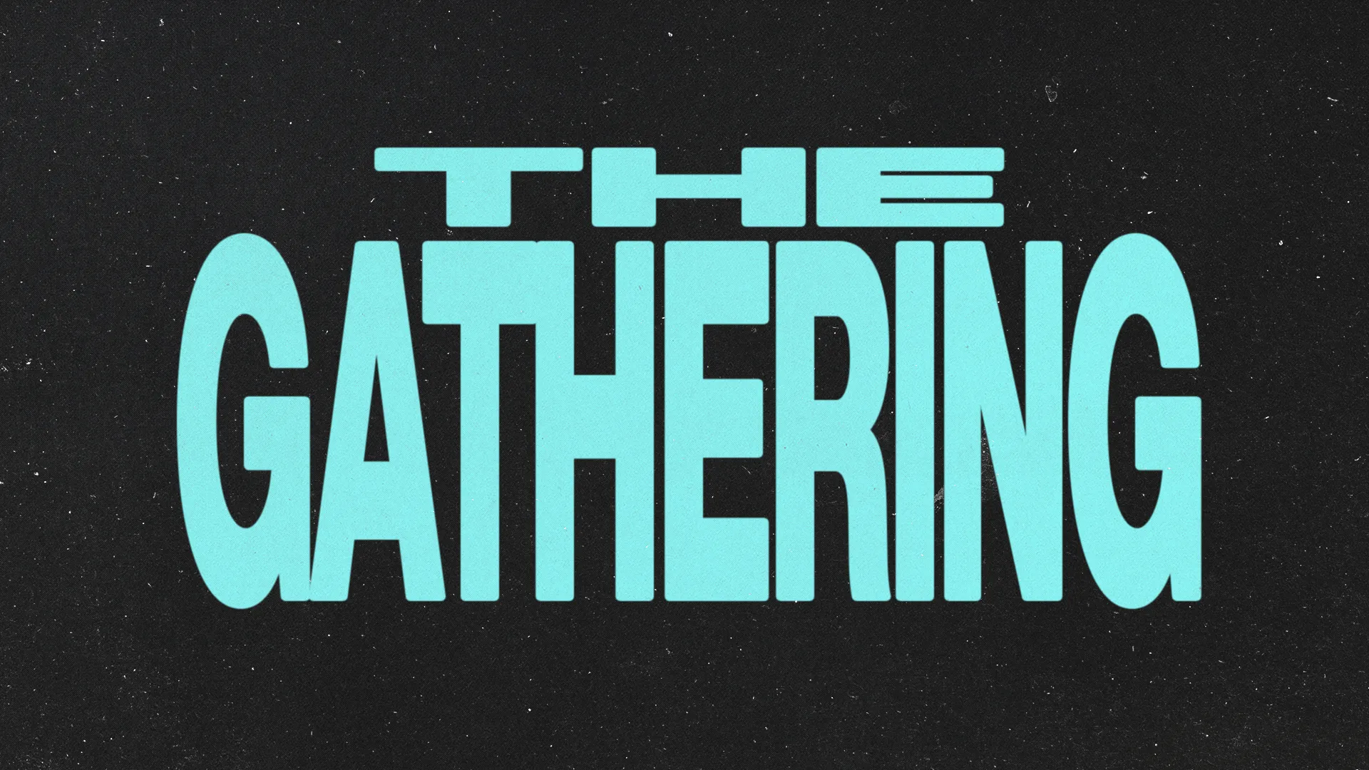 Bold text highlights "THE GATHERING" with event details and times, inviting community participation in worship and fellowship.