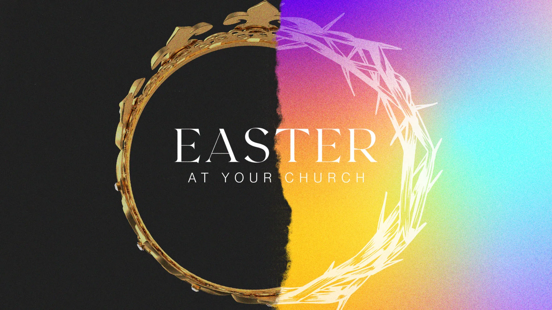 Creative Easter church graphic showing crown of thorns transforming into light, with split background of dark and colorful gradient and "Easter at Your Church" typography