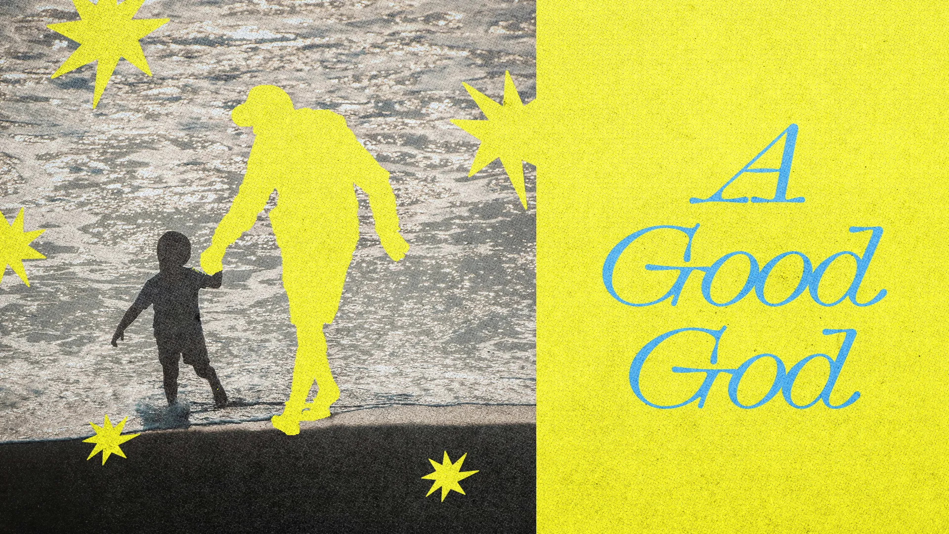 Silhouettes of an adult and child walking hand-in-hand by the water, surrounded by stars, with the text "A Good God."