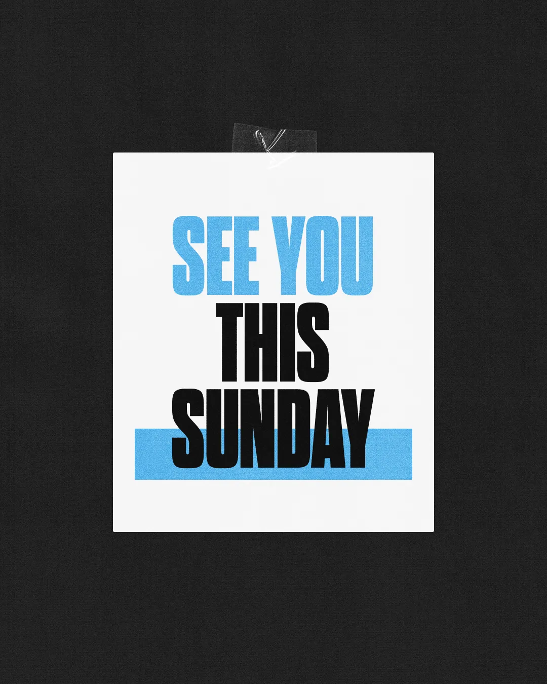 Taped white poster reading See You This Sunday in blue and black condensed type on a dark background