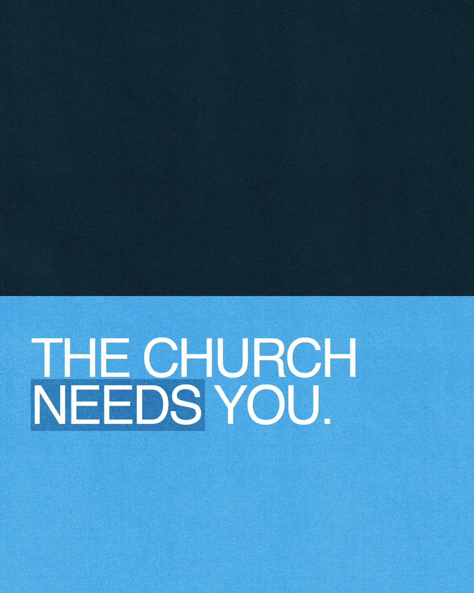 The Church Needs You