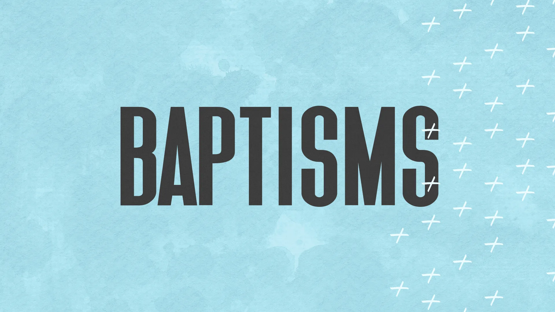 BAPTISMS in bold charcoal type on a light blue watercolor background with small white crosses on the right