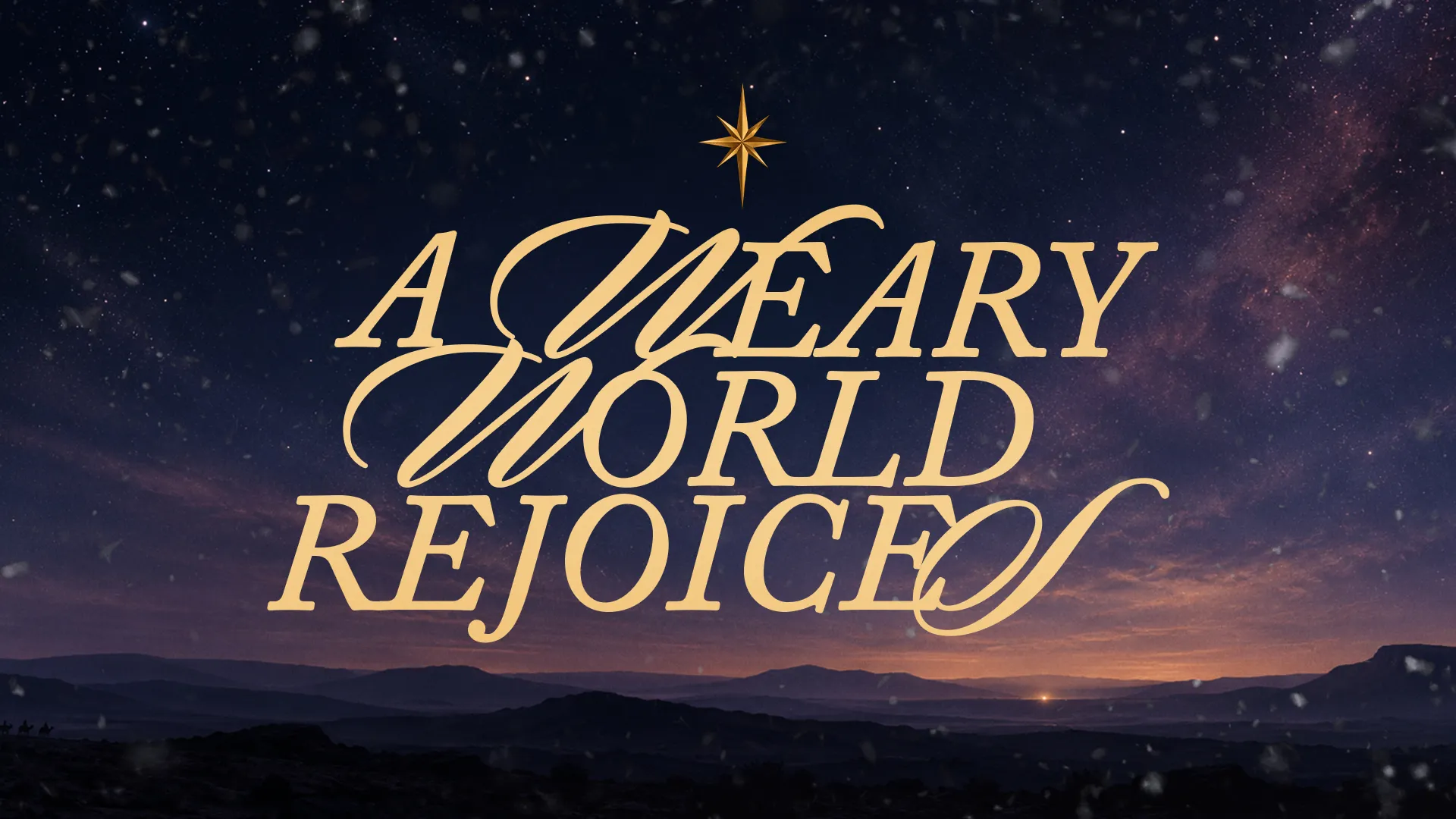 "A Weary World Rejoices" in gold script over a starry navy sky with snow and a bright star above a desert horizon