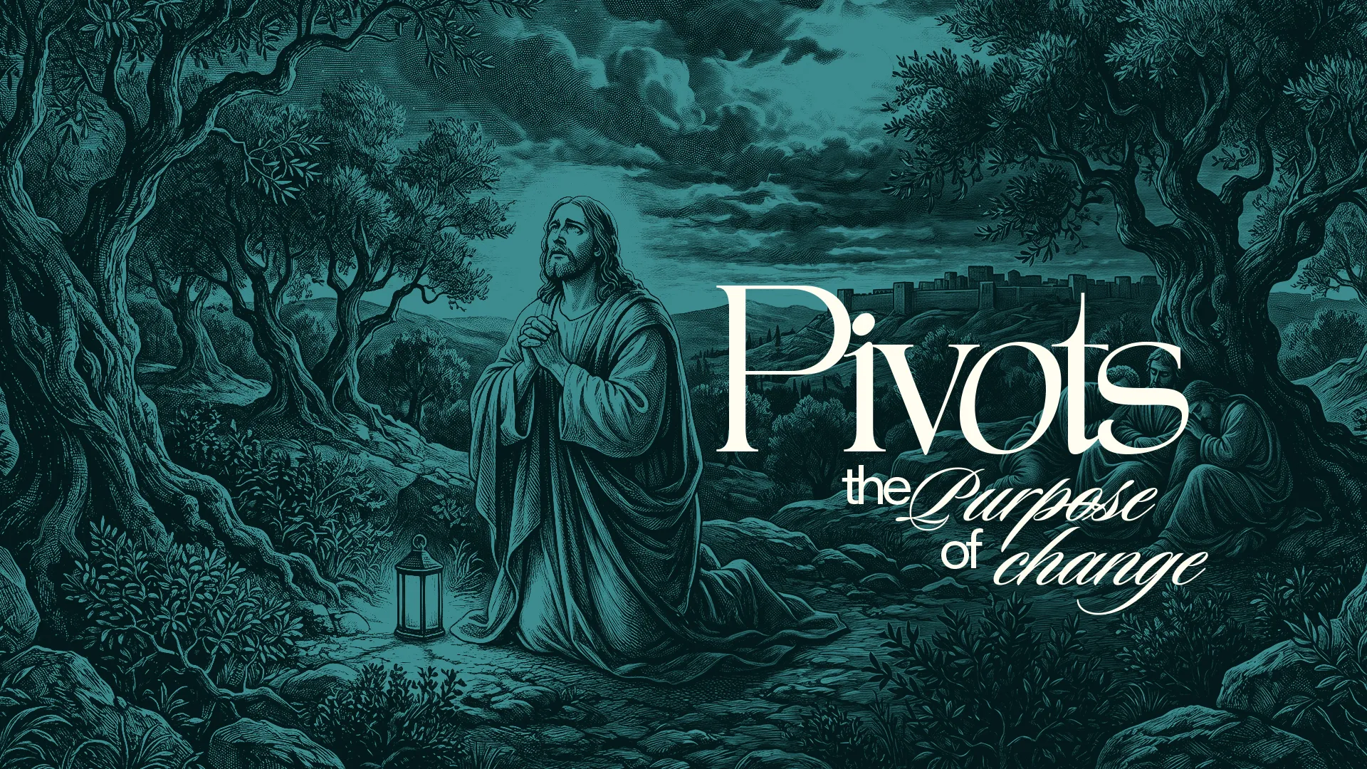 Engraved illustration of Jesus praying in Gethsemane at night in teal, with the words Pivots, the Purpose of Change
