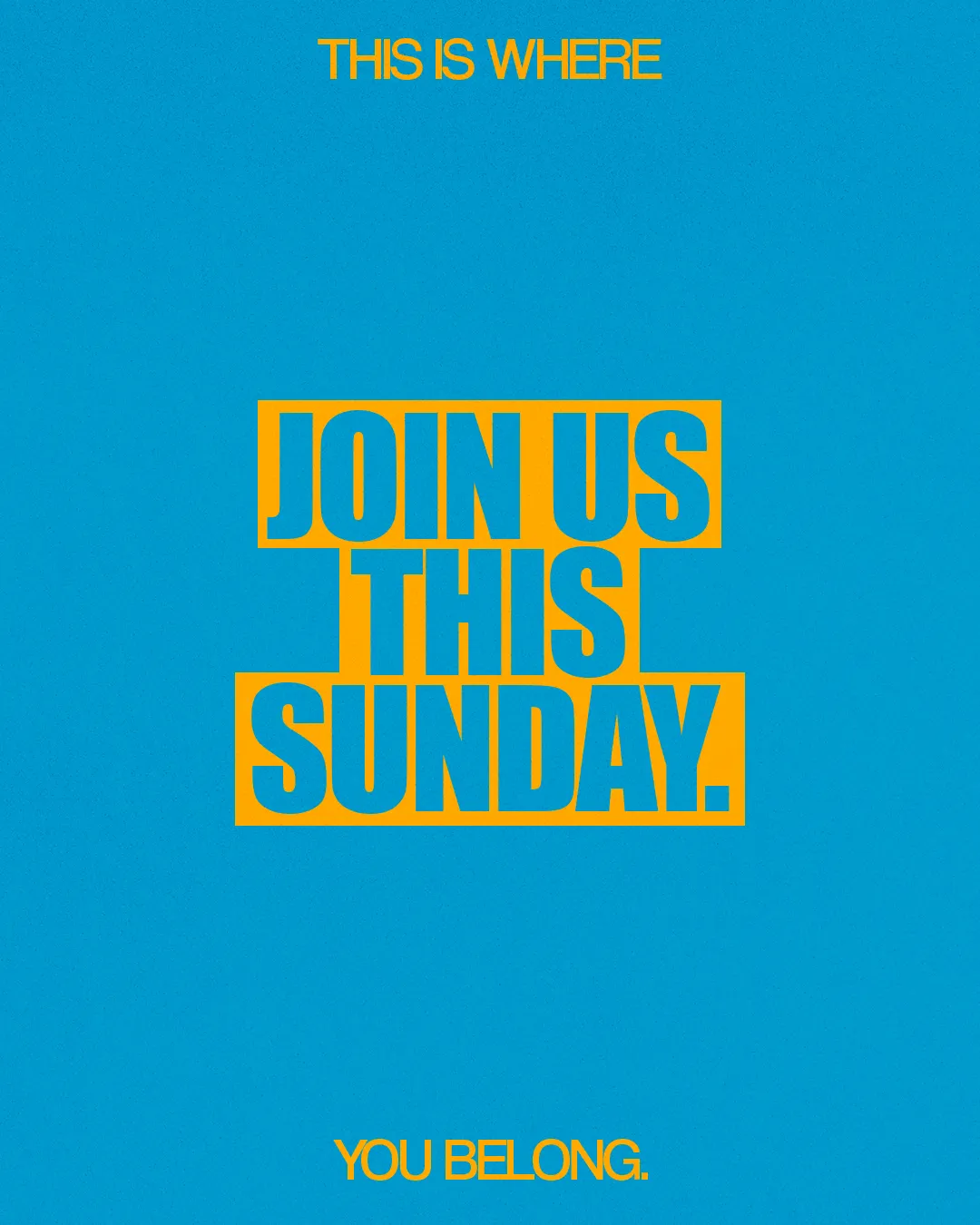 "This is where / Join Us This Sunday. / You belong." in bold yellow block type on a turquoise background