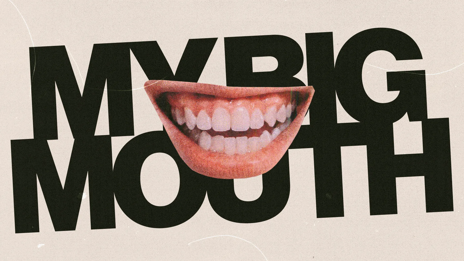 Bold text "MY BIG MOUTH" with a smiling mouth, symbolizing the power of words in faith and community.