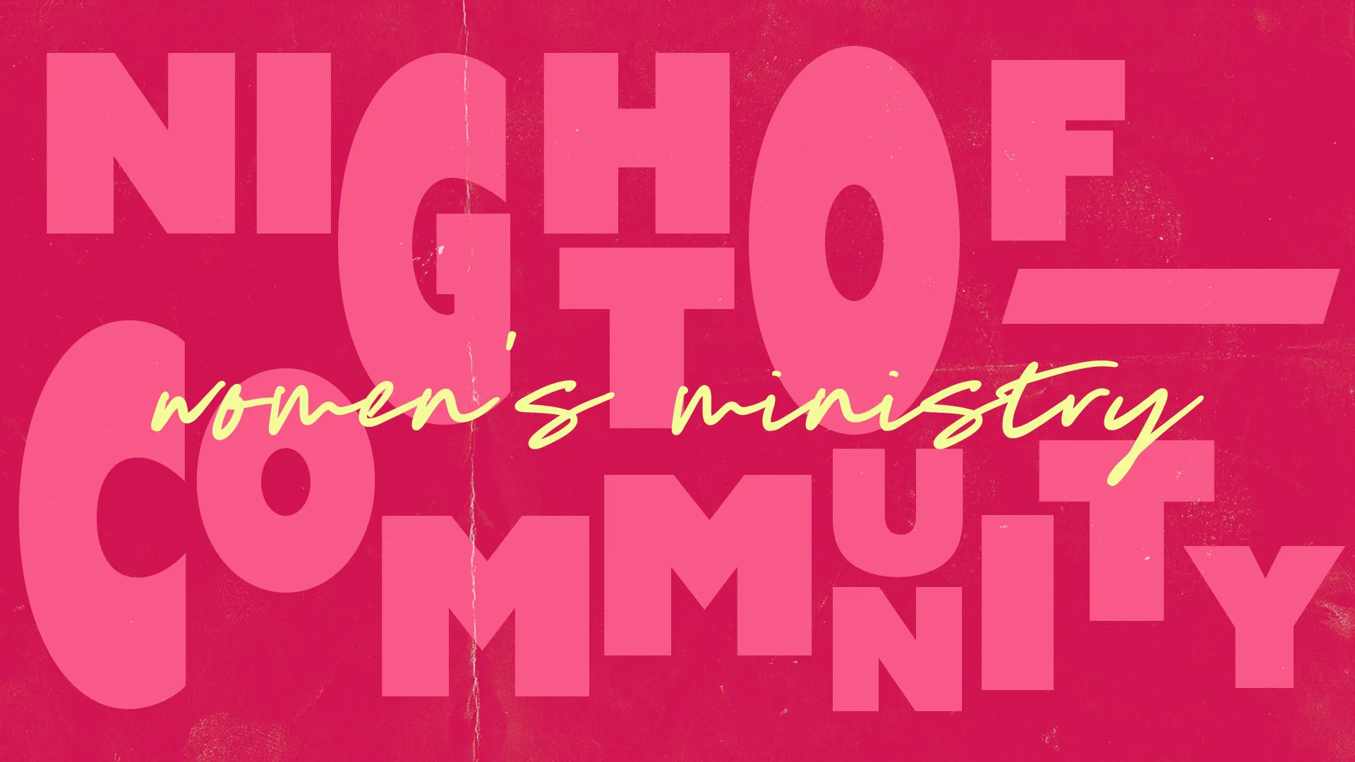 Bold overlapping pink type reading Night of Community with yellow script text women's ministry on a pink textured background