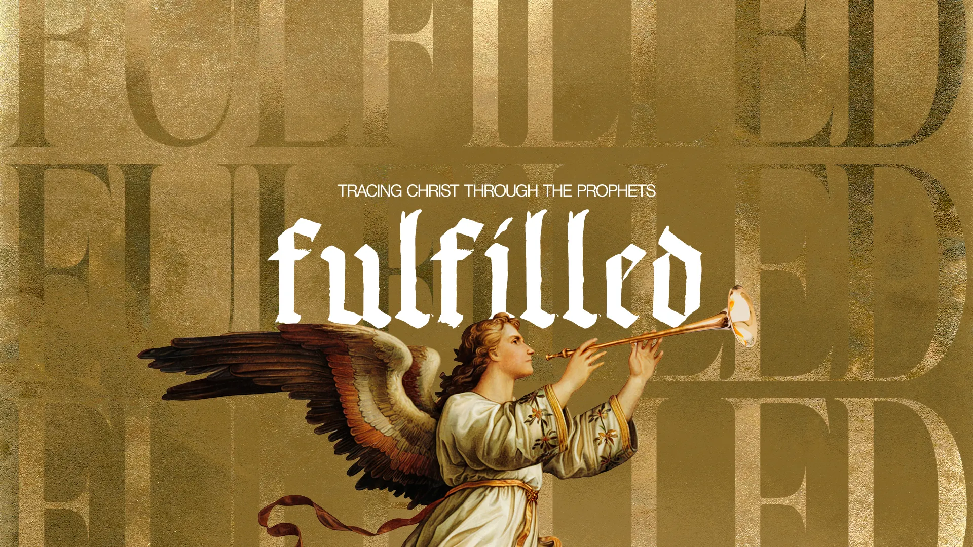 Gold textured sermon graphic reading "Fulfilled: Tracing Christ Through the Prophets" with a painted angel blowing a trumpet