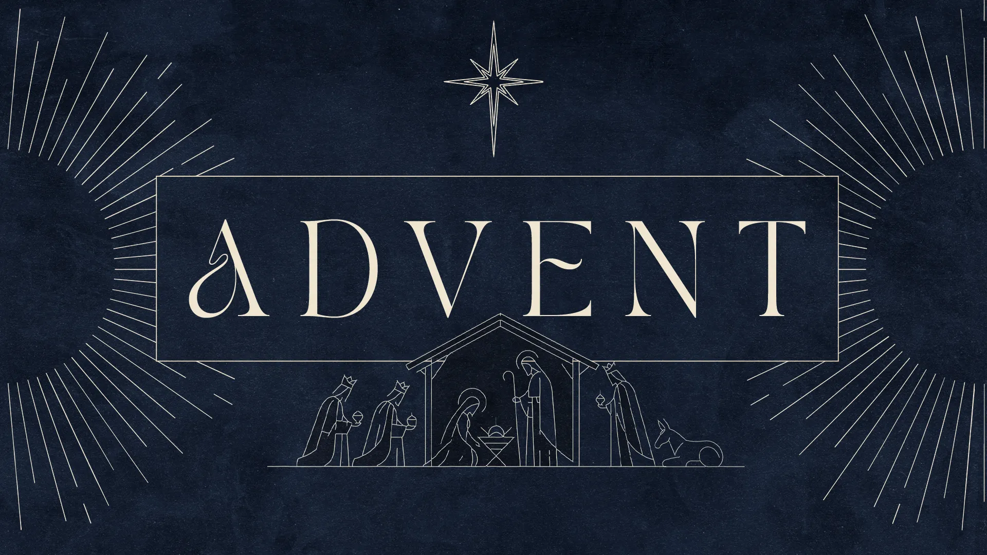 ADVENT in cream serif type over navy with a line-art nativity, wise men, star and sunburst rays