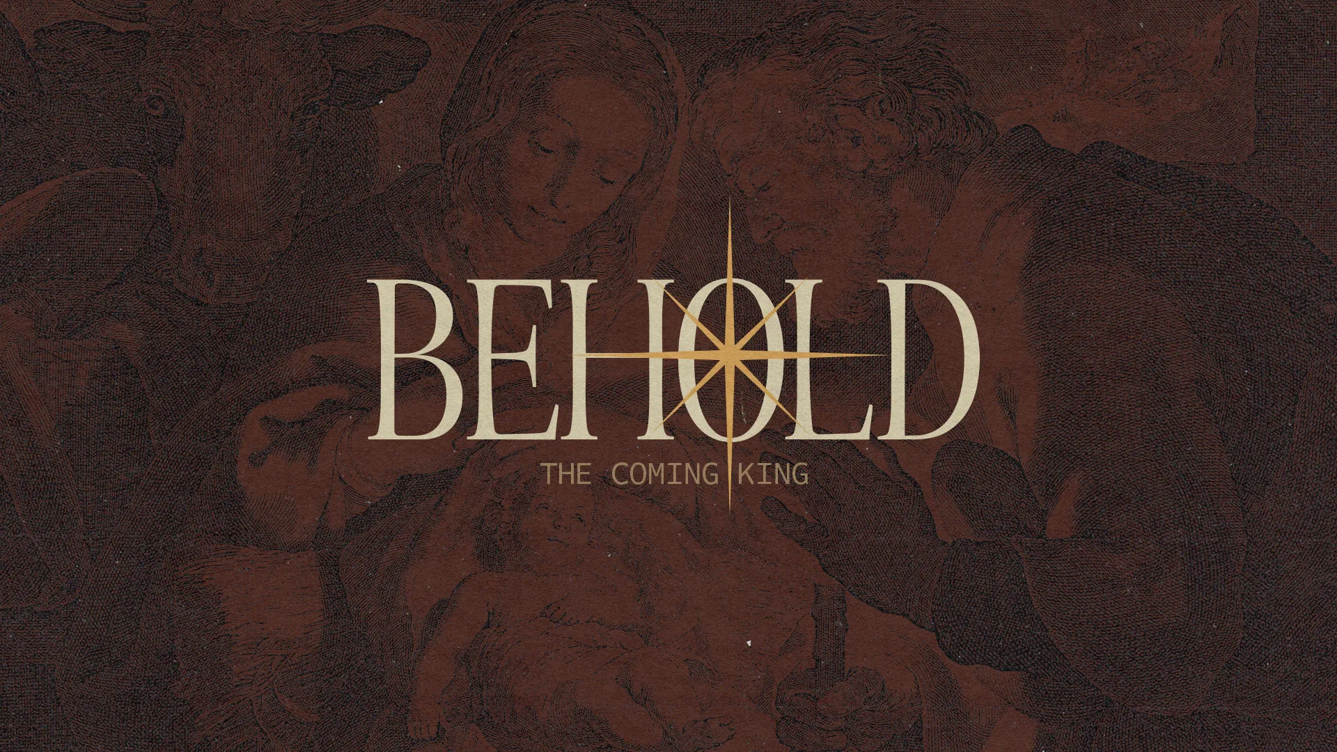 "Behold the Coming King" in cream serif with a gold star, over a brown nativity engraving