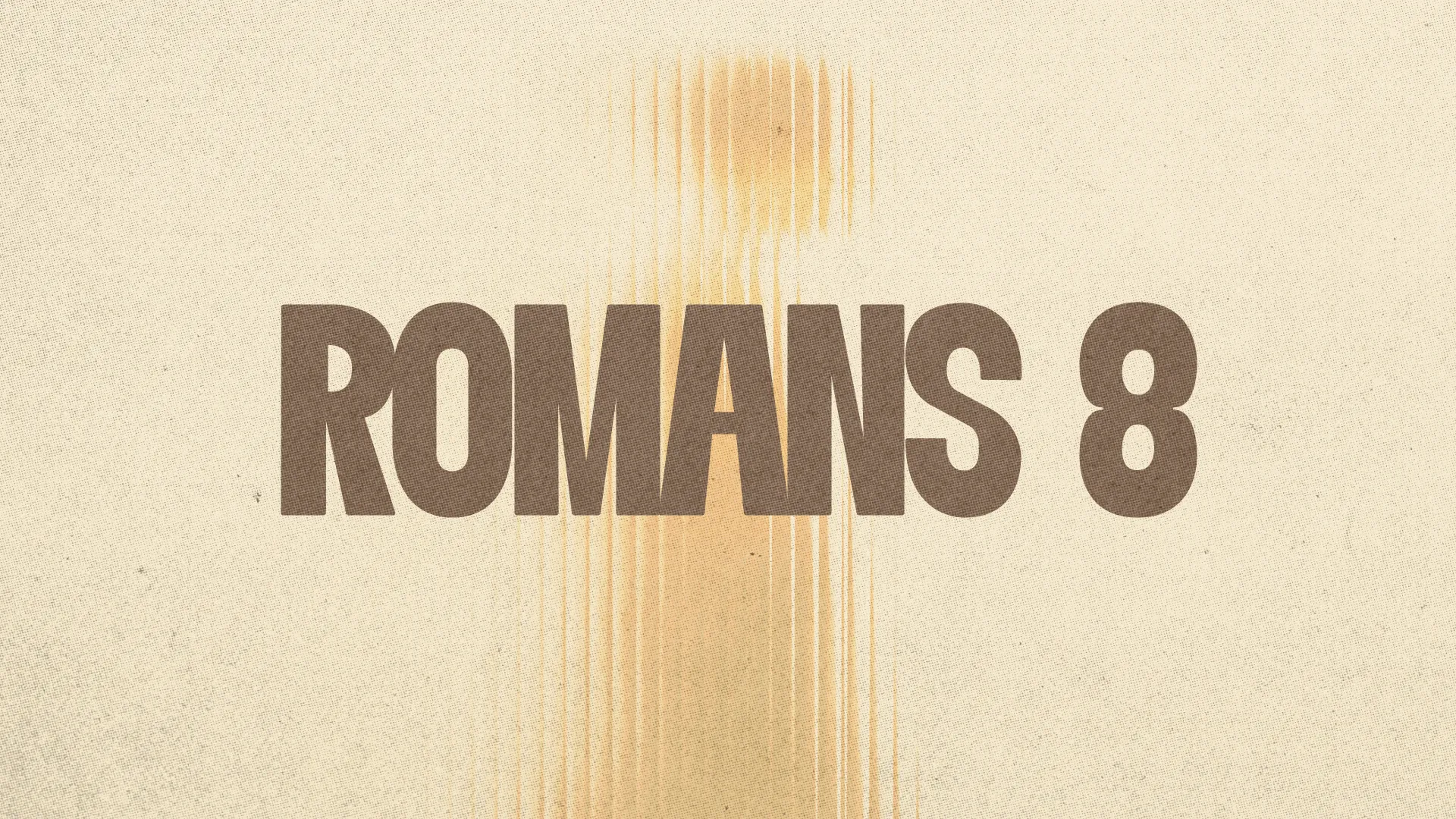 "Romans 8" in bold taupe condensed type over a cream paper texture with a gold light streak behind the letters