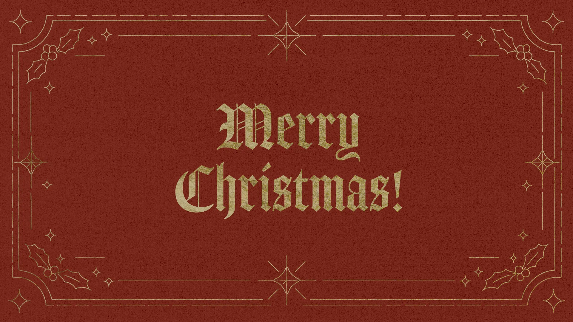 "Merry Christmas!" in gold blackletter type on burgundy with a gold border, holly sprigs, and stars