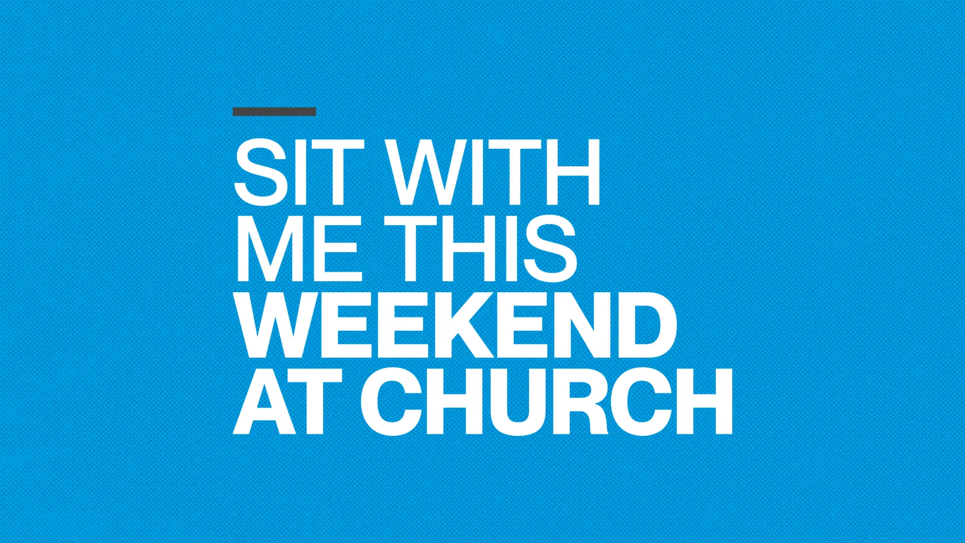 Sit With Me This Weekend At Church