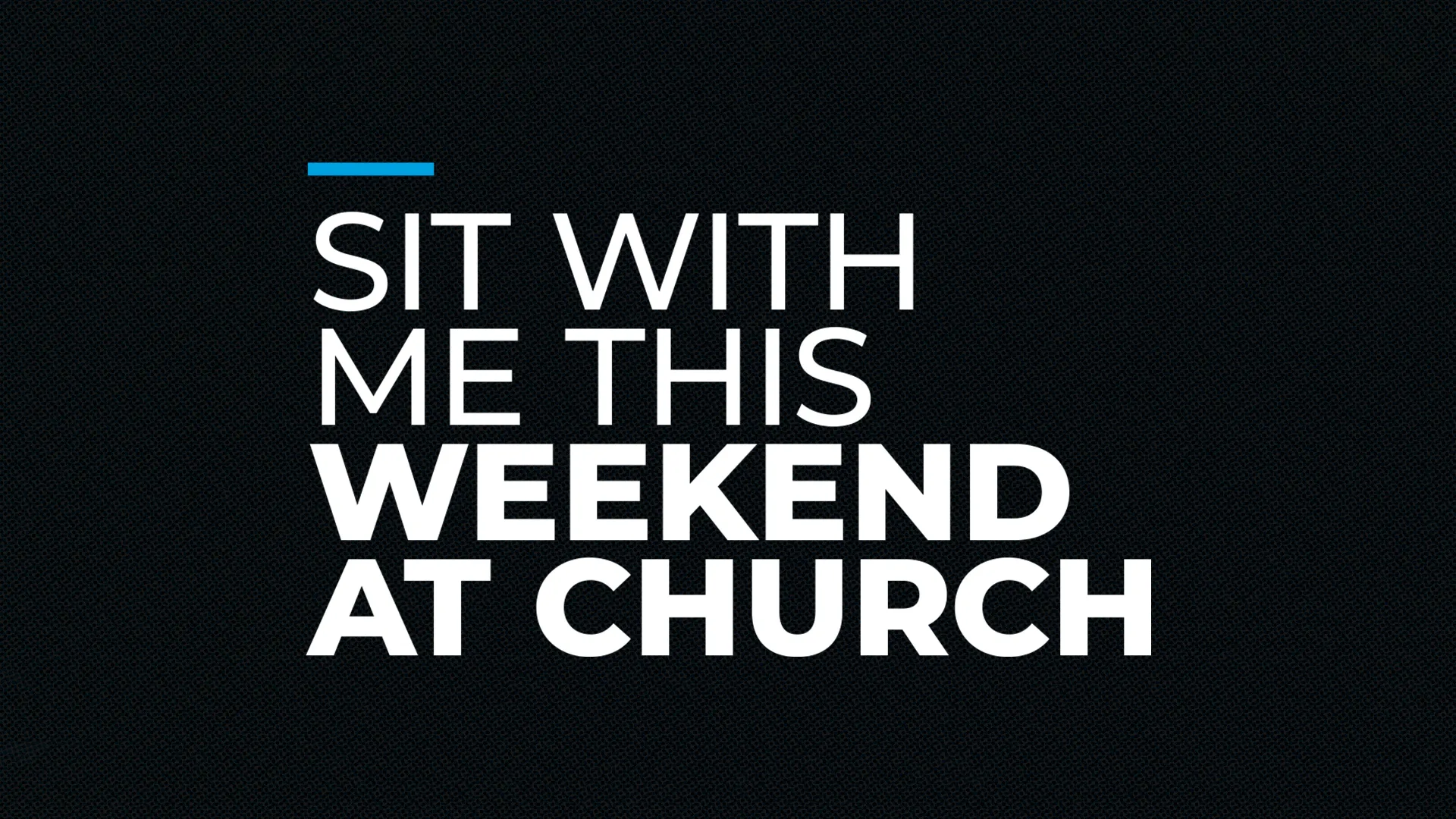 Sit With Me This Weekend At Church