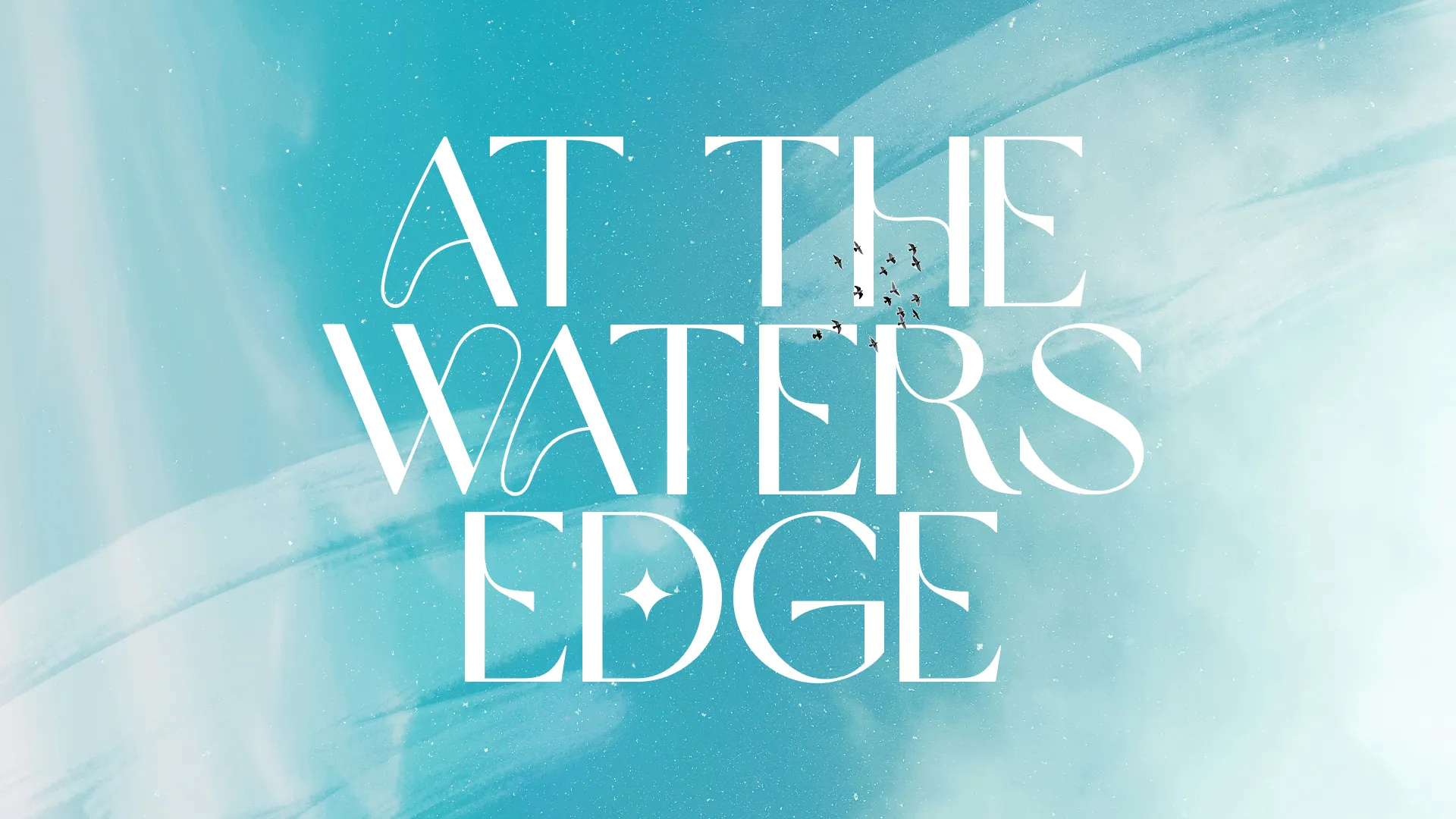 "Text 'At the Waters Edge' against a serene blue background, symbolizing peace, reflection, and spiritual renewal."