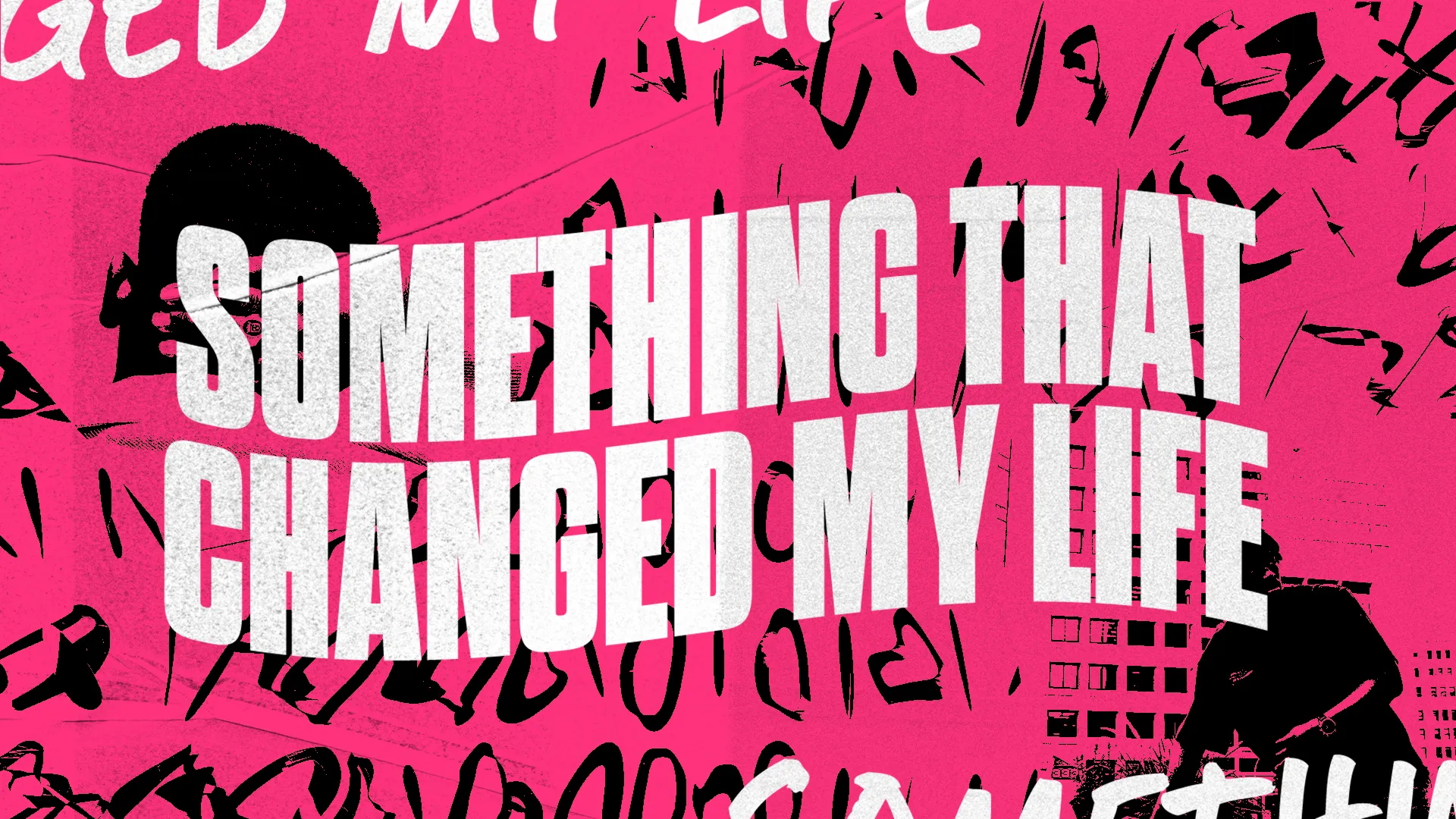 Something That Changed My Life