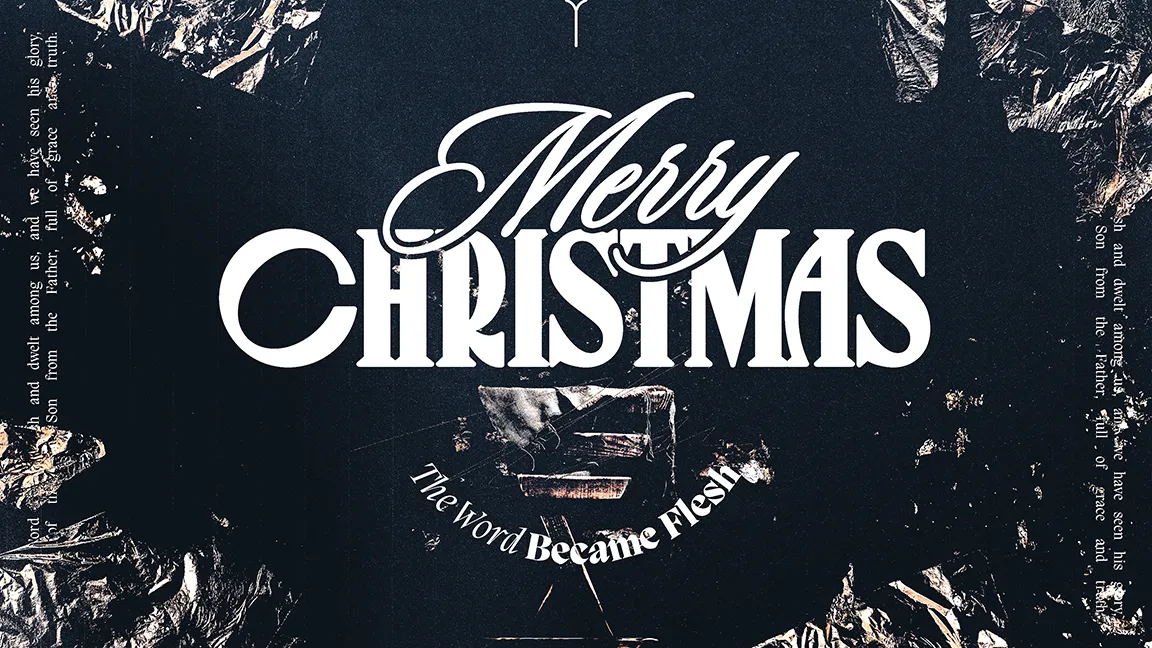 Merry Christmas – The Word Became Flesh