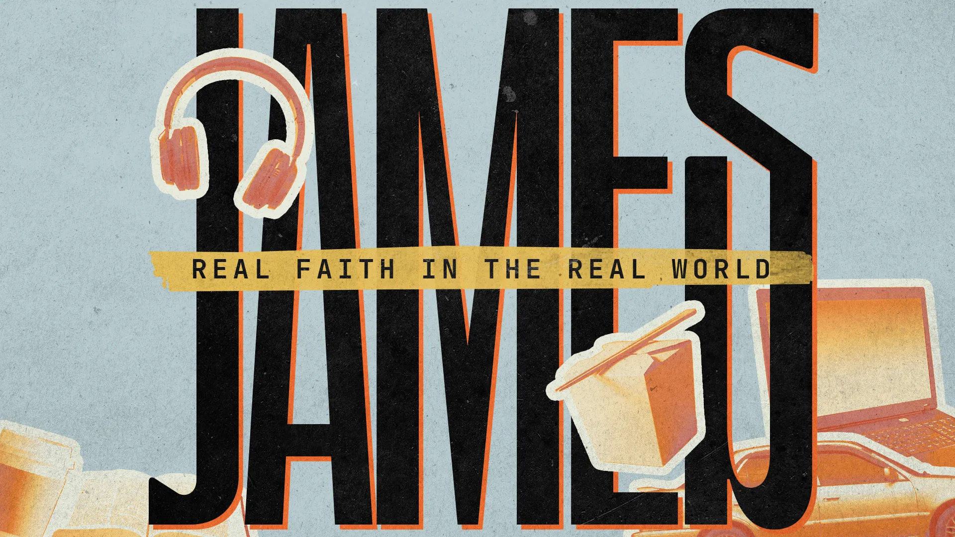 Bold text "JAMES" with the phrase "Real Faith in the Real World," surrounded by symbols of modern life and community engagement.