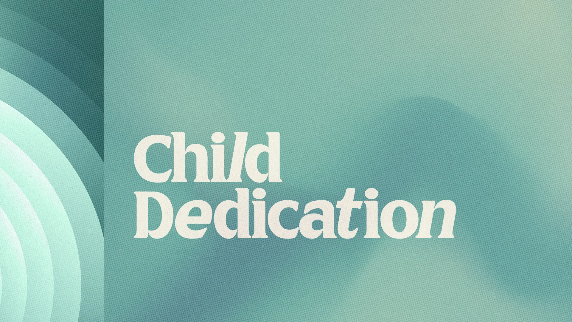 Child Dedication text on a soft blue-green background, symbolizing faith, community, and the blessing of new life.