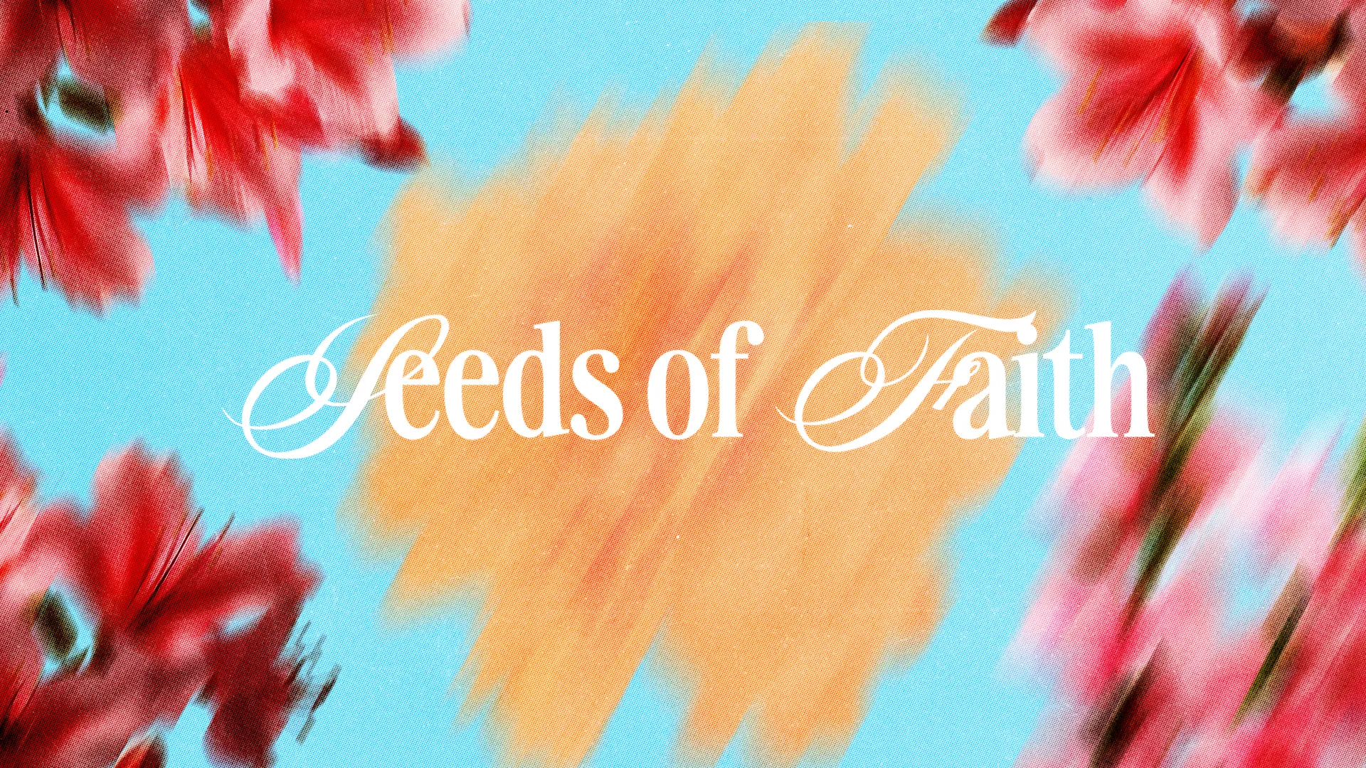 Colorful floral designs surround the text "Seeds of Faith," symbolizing growth and spiritual nourishment.