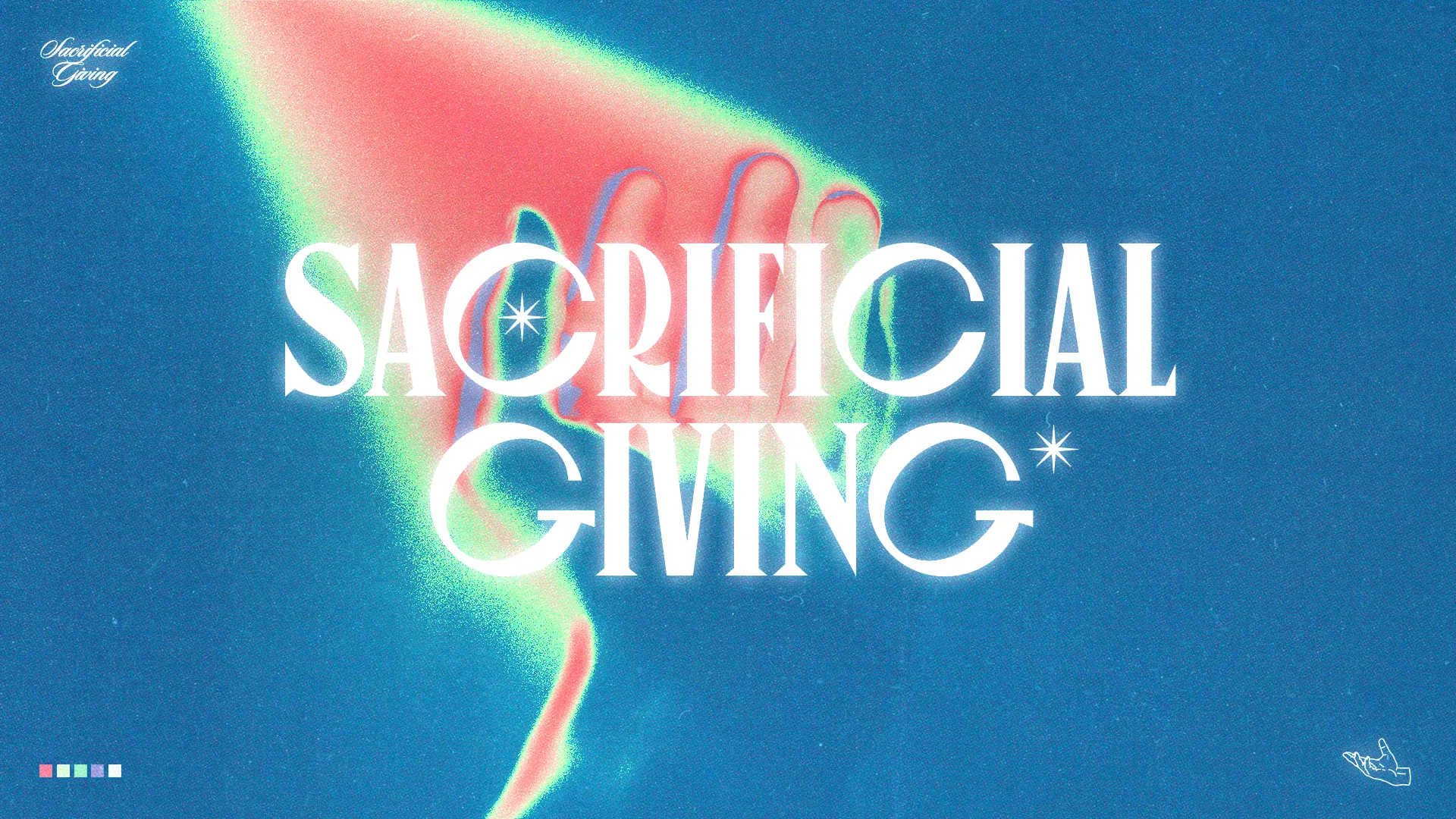 Hands reaching out with vibrant colors, emphasizing the theme of "Sacrificial Giving" in a spiritual context.