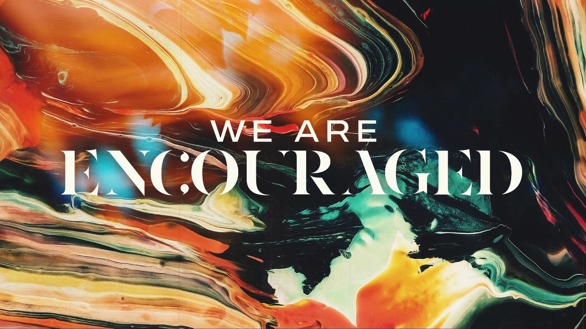 We Are Encouraged
