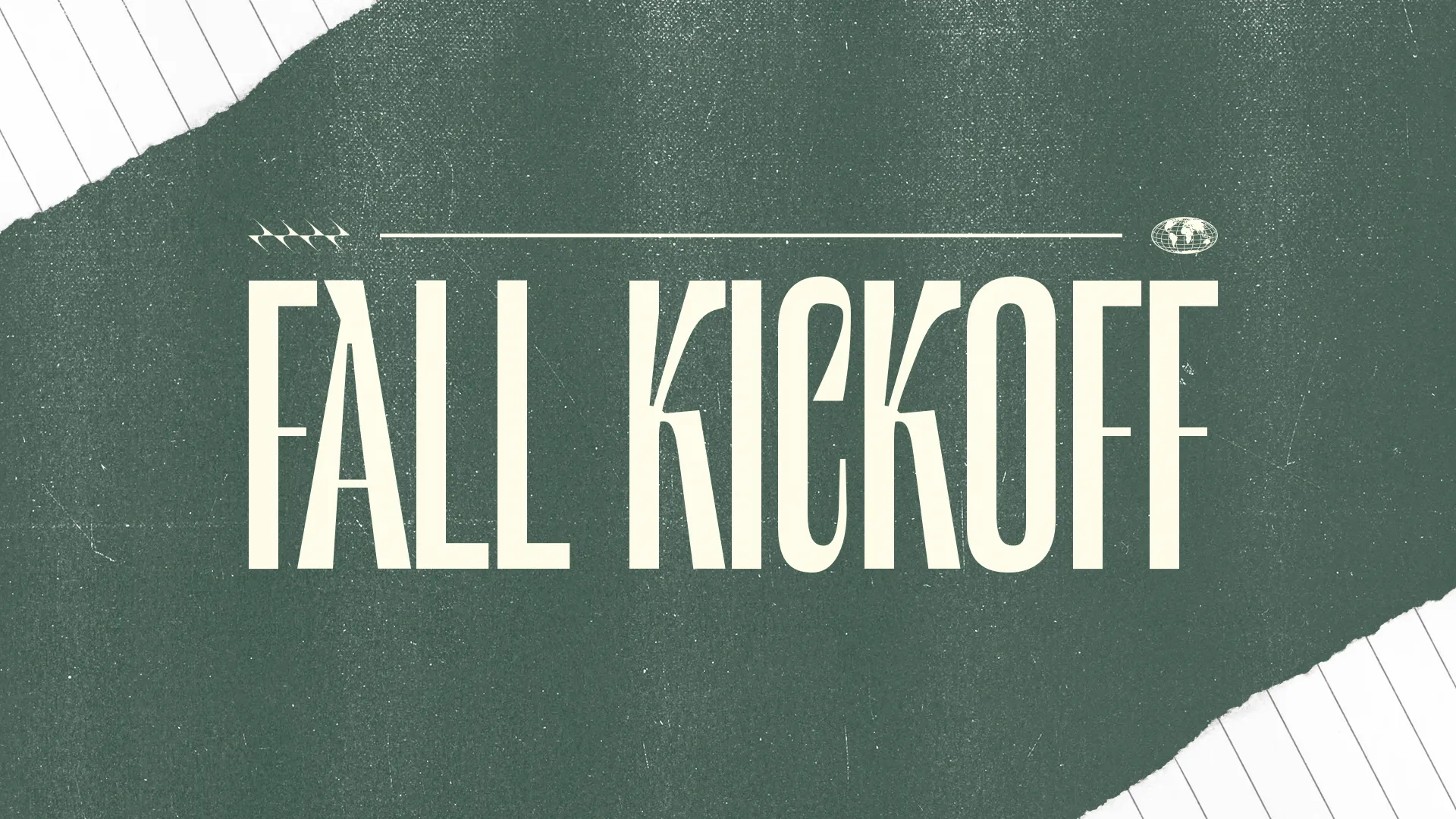 Fall Kickoff in tall cream letters on textured green with torn paper edges, football laces and a small globe