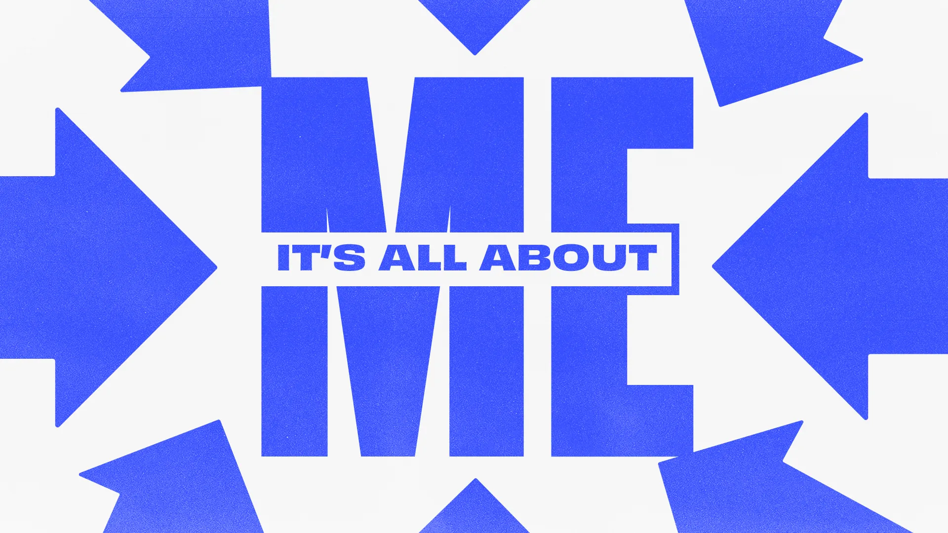 Bold blue text proclaims "IT'S ALL ABOUT ME" with arrows pointing outward, emphasizing individual faith and community focus.
